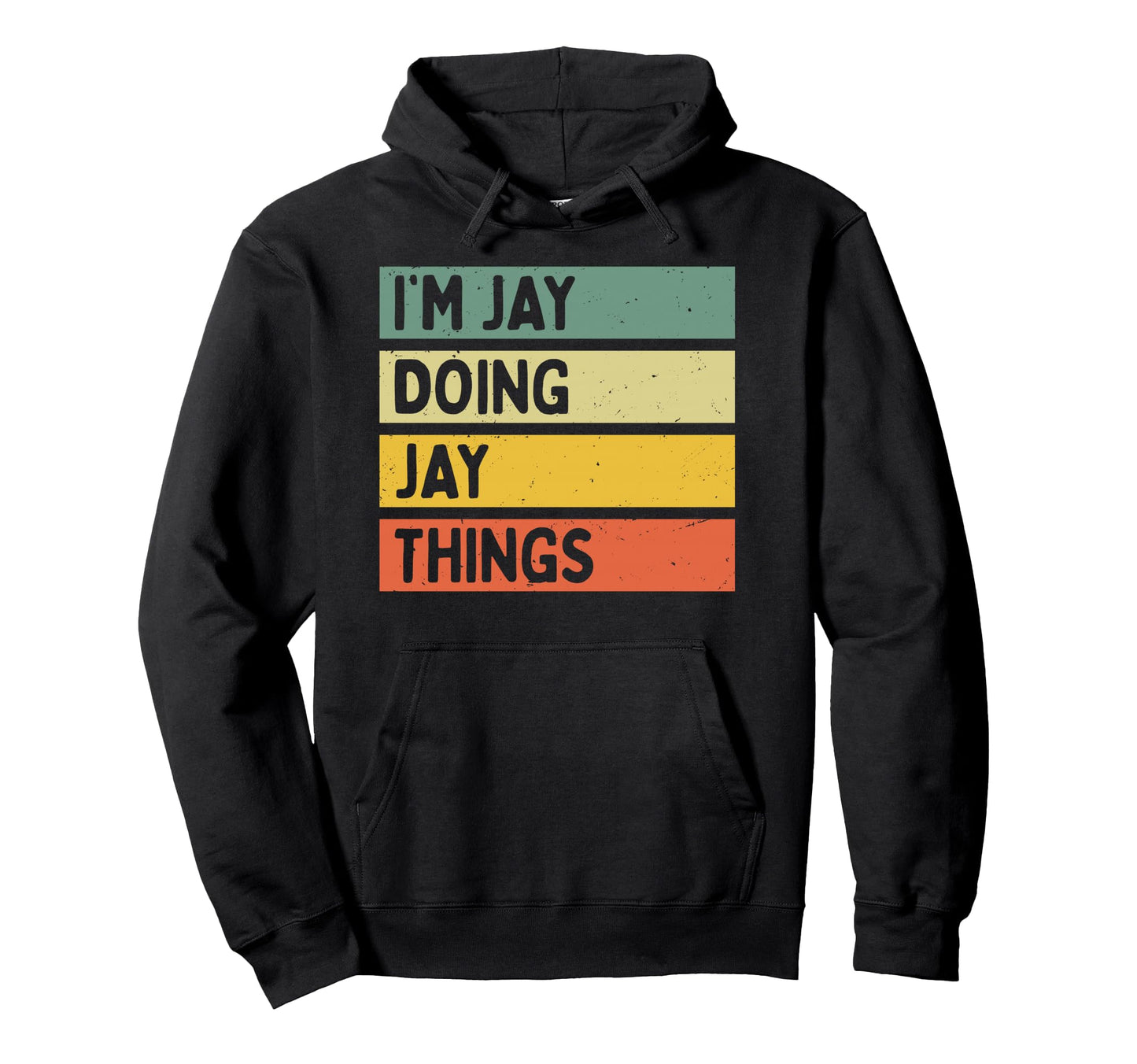 Im Jay Doing Jay Things Funny Hoodie - Streetwear Style Men Women - T-Shirt, Sweatshirt, Hoodie