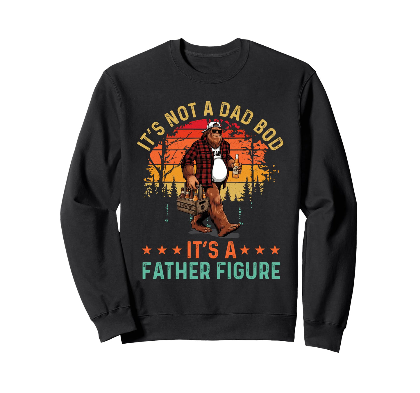 Its Not Dad Bod Its Father Figure Sweatshirt - Minimalist Print for Adults - T-Shirt, Sweatshirt, Hoodie