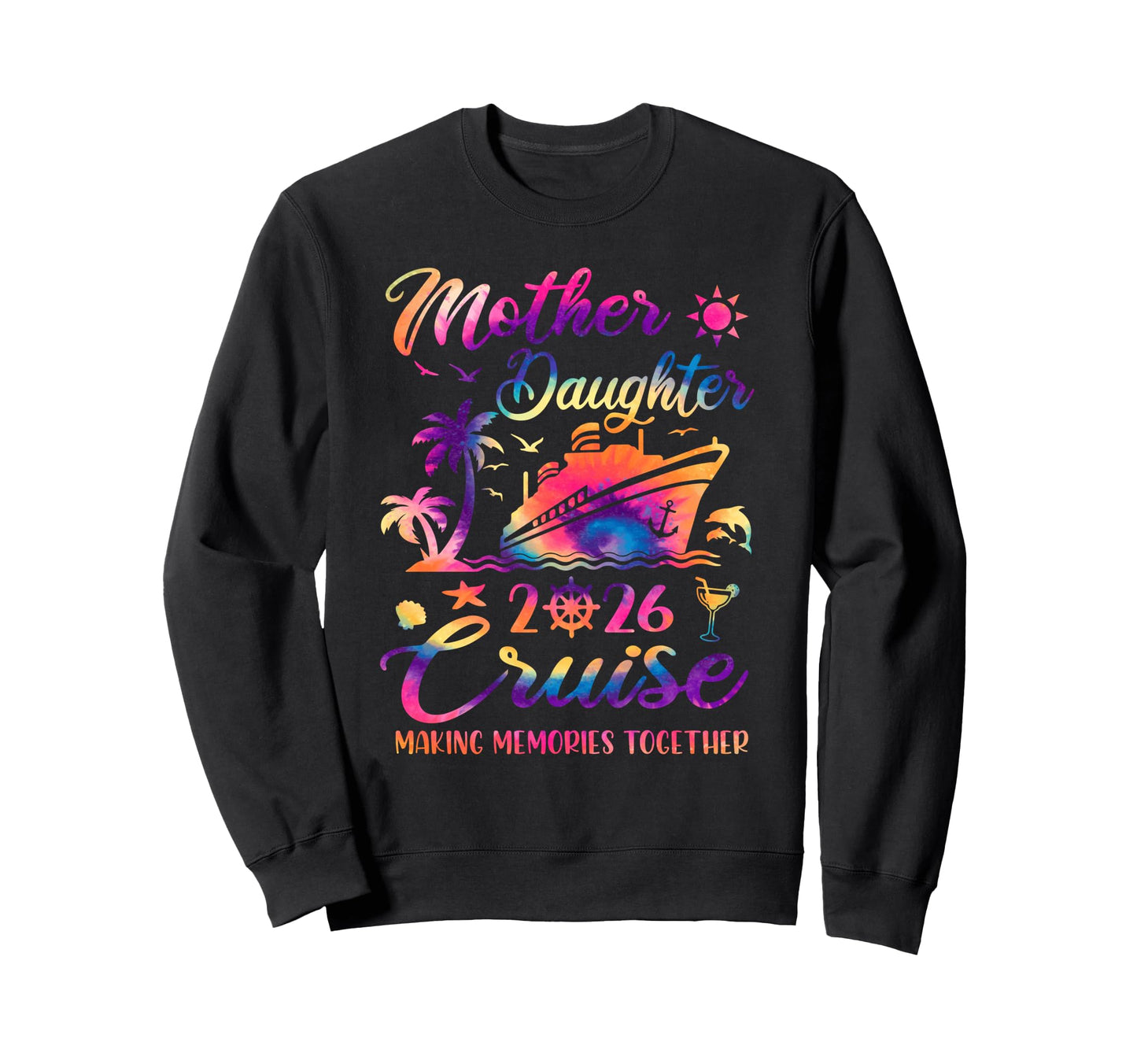 Mother Daughter Cruise 2026 Sweatshirt - Casual Everyday Wear Unisex - T-Shirt, Sweatshirt, Hoodie