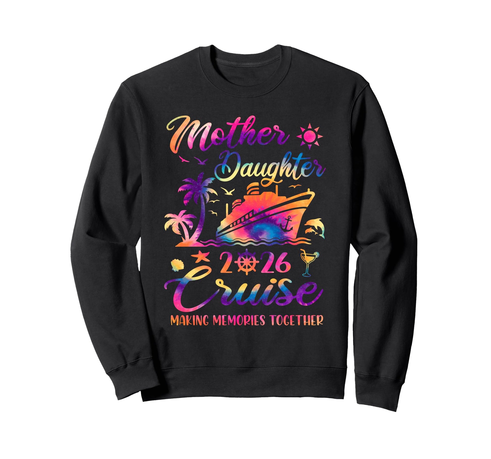 Mother Daughter Cruise 2026 Sweatshirt - Casual Everyday Wear Unisex - T-Shirt, Sweatshirt, Hoodie