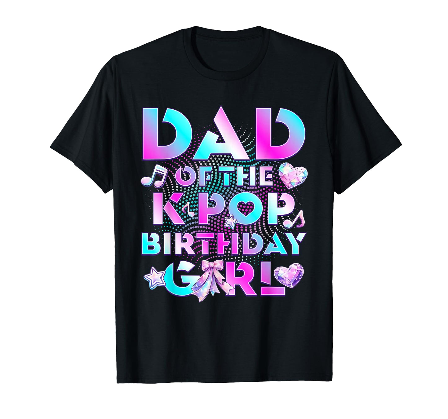 Dad K Pop Birthday Birthday Family Party T-Shirt - Novelty Apparel Unisex - T-Shirt, Sweatshirt, Hoodie
