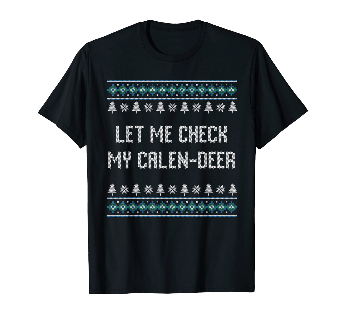 Let Me Check My Calen Deer Dad Jokes T-Shirt - Novelty Apparel Unisex - T-Shirt, Sweatshirt, Hoodie