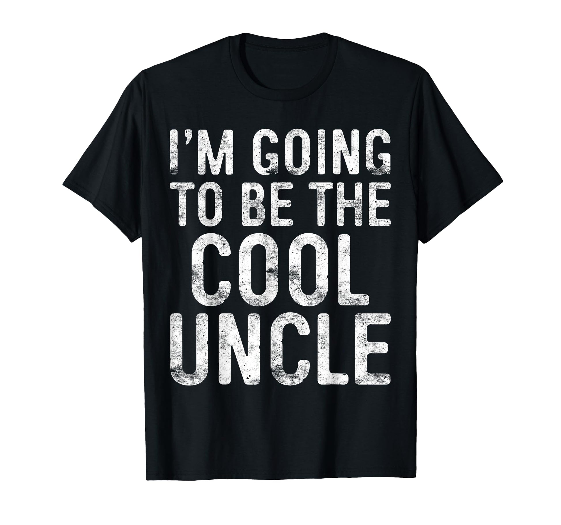 Im Going To Be Uncle Fathers Day T-Shirt - Minimalist Print Men Women - T-Shirt, Sweatshirt, Hoodie