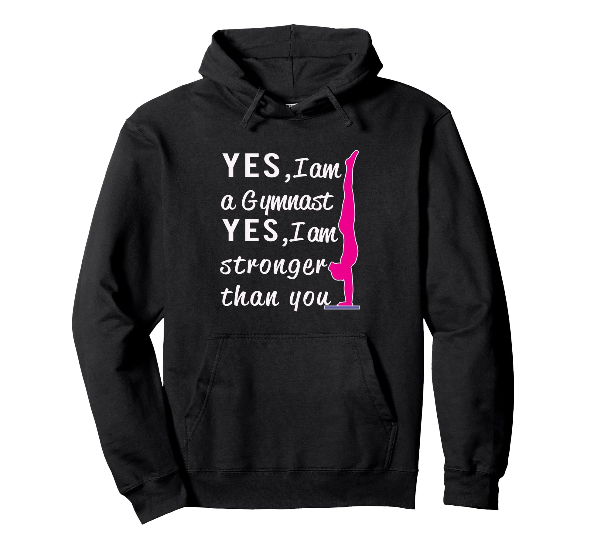 Gymnastics Yes Im Stronger Than You Gift Hoodie - Novelty Apparel Unisex - T-Shirt, Sweatshirt, Hoodie