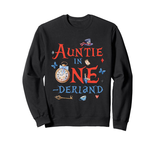 Auntie Onderland 1St Bday Dad Sweatshirt - Fun Novelty Design Unisex - T-Shirt, Sweatshirt, Hoodie