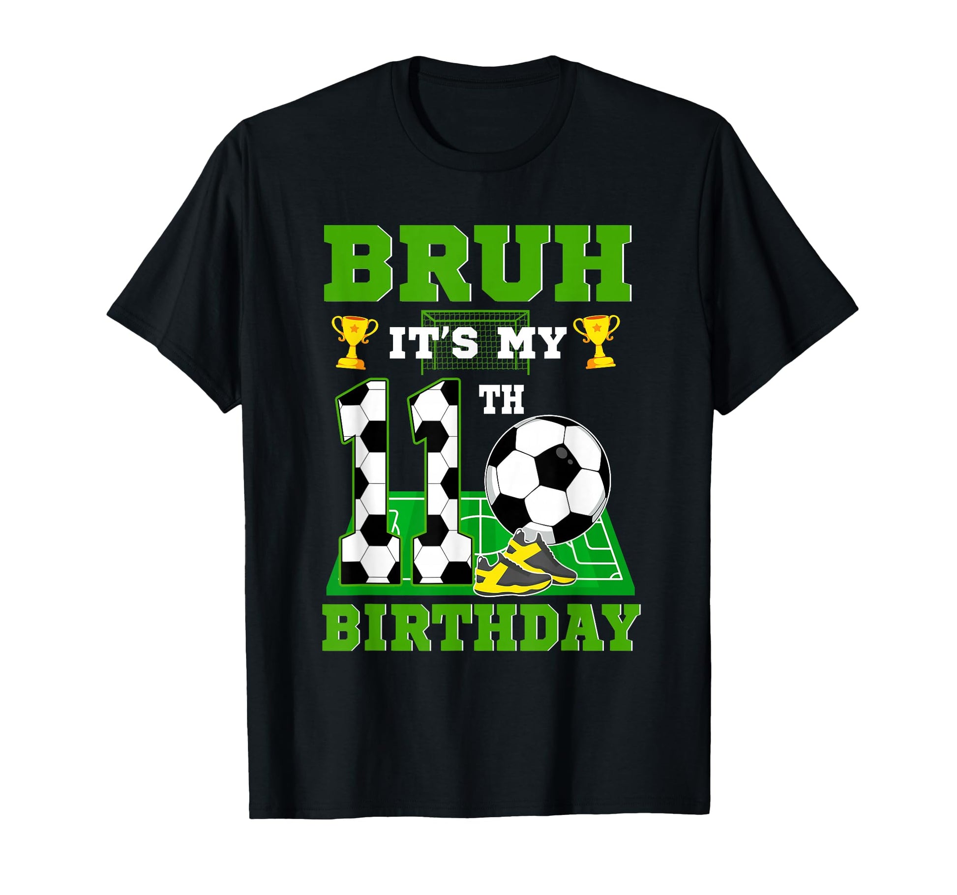 Bruh Its My 11Th Birthday Soccer Theme T-Shirt - Aesthetic Graphic Unisex - T-Shirt, Sweatshirt, Hoodie