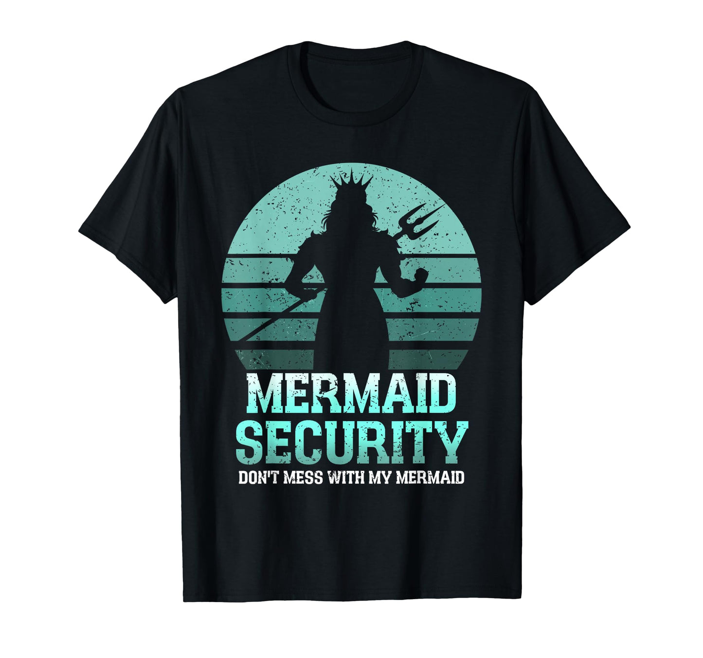 Mermaid Security Funny Birthday Party T-Shirt - Novelty Apparel for Adults - T-Shirt, Sweatshirt, Hoodie