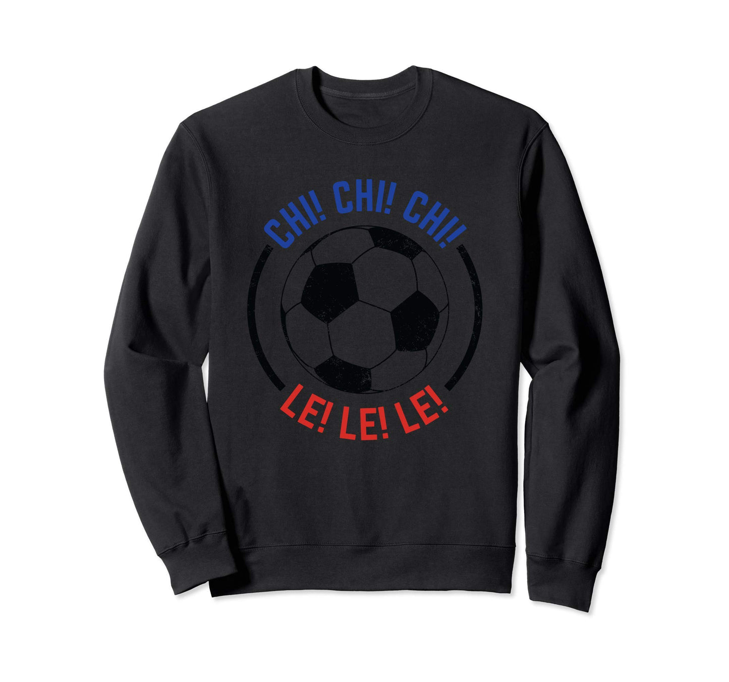 Chi Chi Chi Le Le Le Chant Chile Sweatshirt - Streetwear Style for Adults - T-Shirt, Sweatshirt, Hoodie