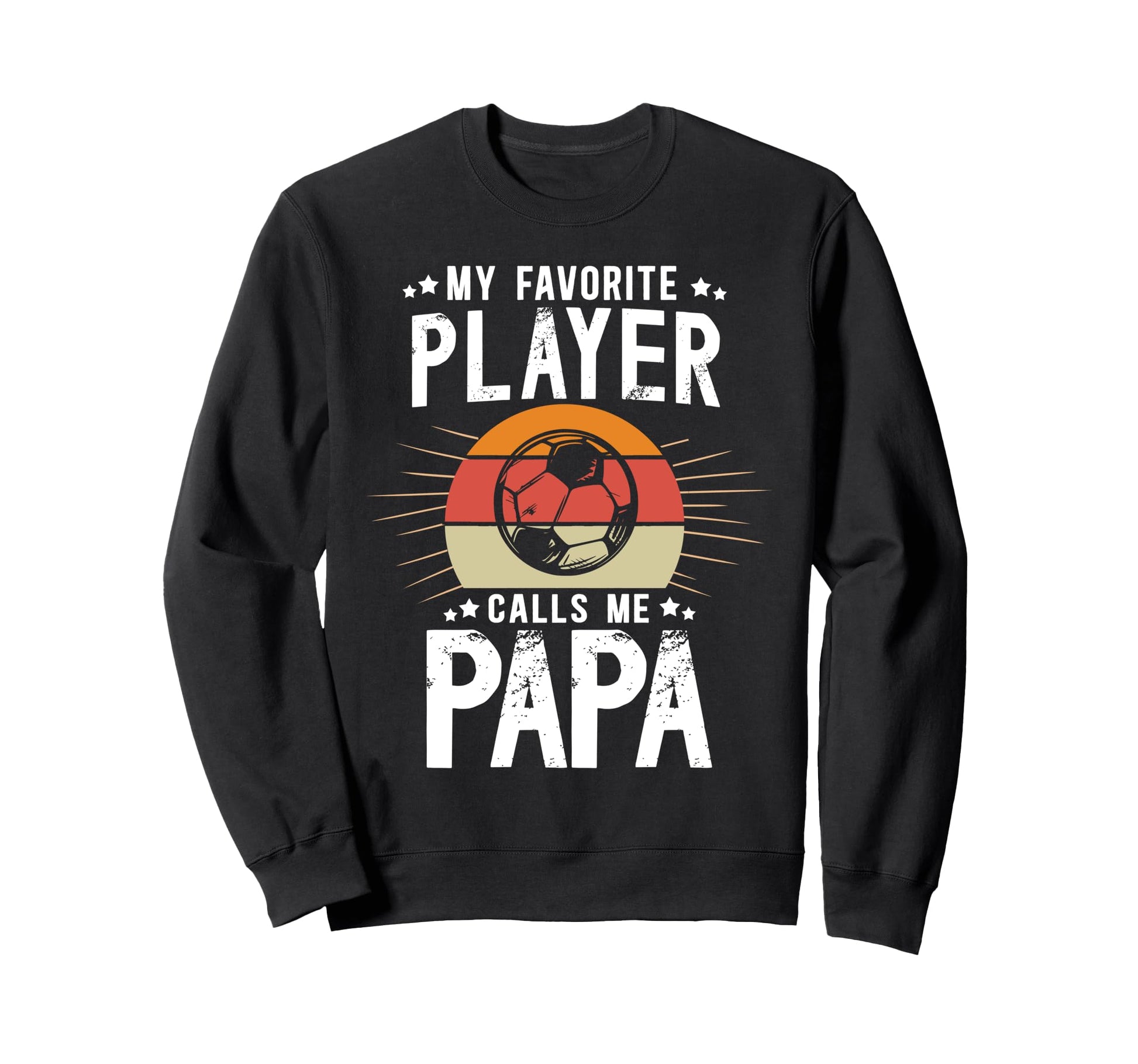 My Favorite Soccer Player Papa Sweatshirt - Custom Art Print for Adults - T-Shirt, Sweatshirt, Hoodie
