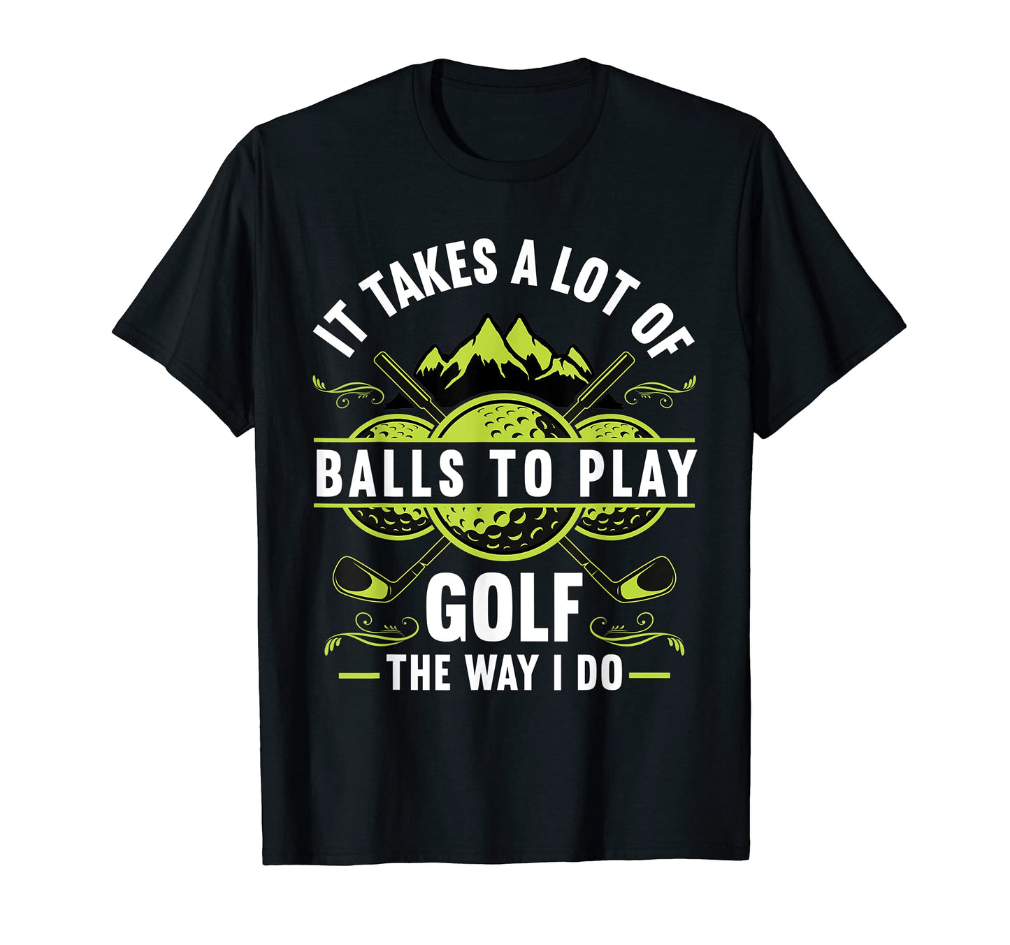 It Takes Lot Balls Golfer Funny Golf T-Shirt - Aesthetic Graphic Unisex - T-Shirt, Sweatshirt, Hoodie