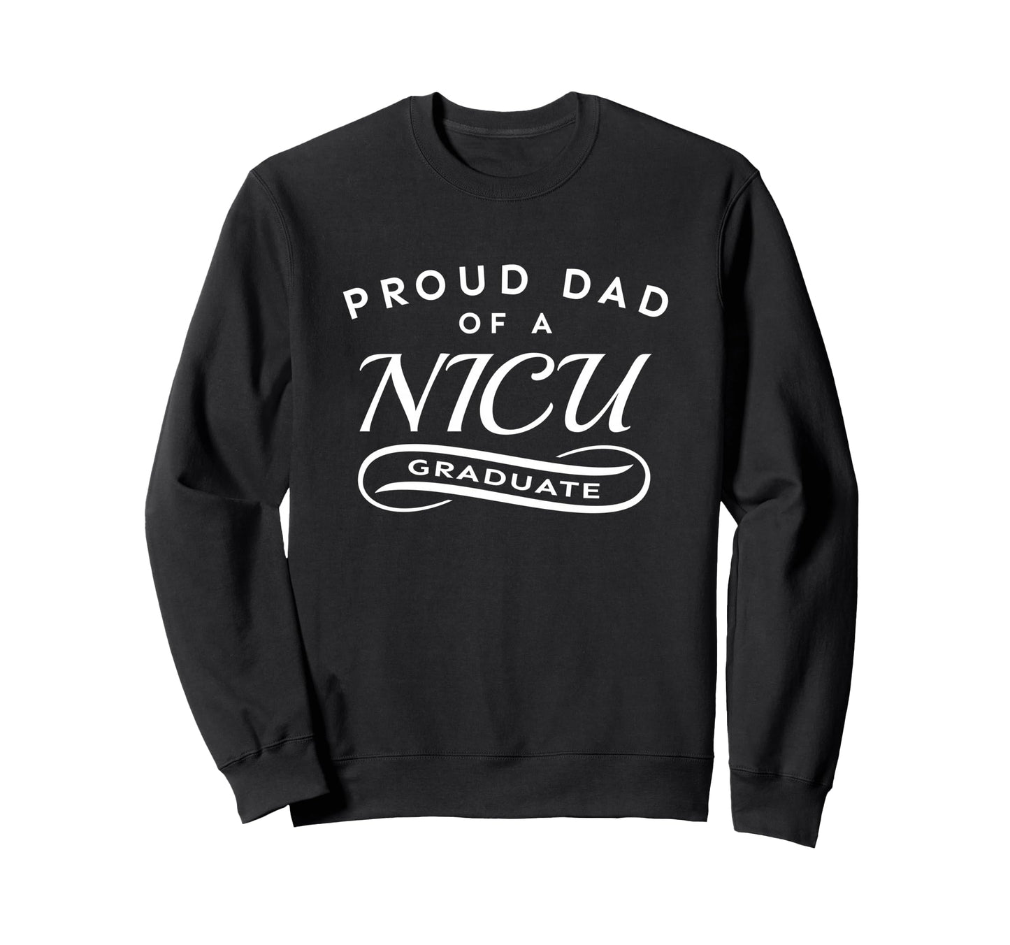 Proud Dad Nicu Graduate Newborn Feet Sweatshirt - Graphic Print for Adults - T-Shirt, Sweatshirt, Hoodie