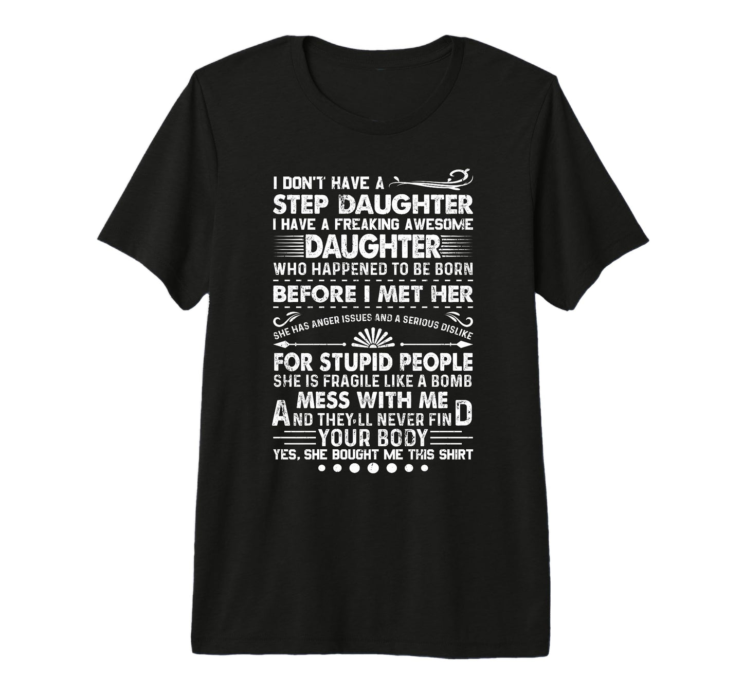 I Dont Have Stepdaughter Funny Step T-Shirt - Casual Everyday Wear Unisex - T-Shirt, Sweatshirt, Hoodie