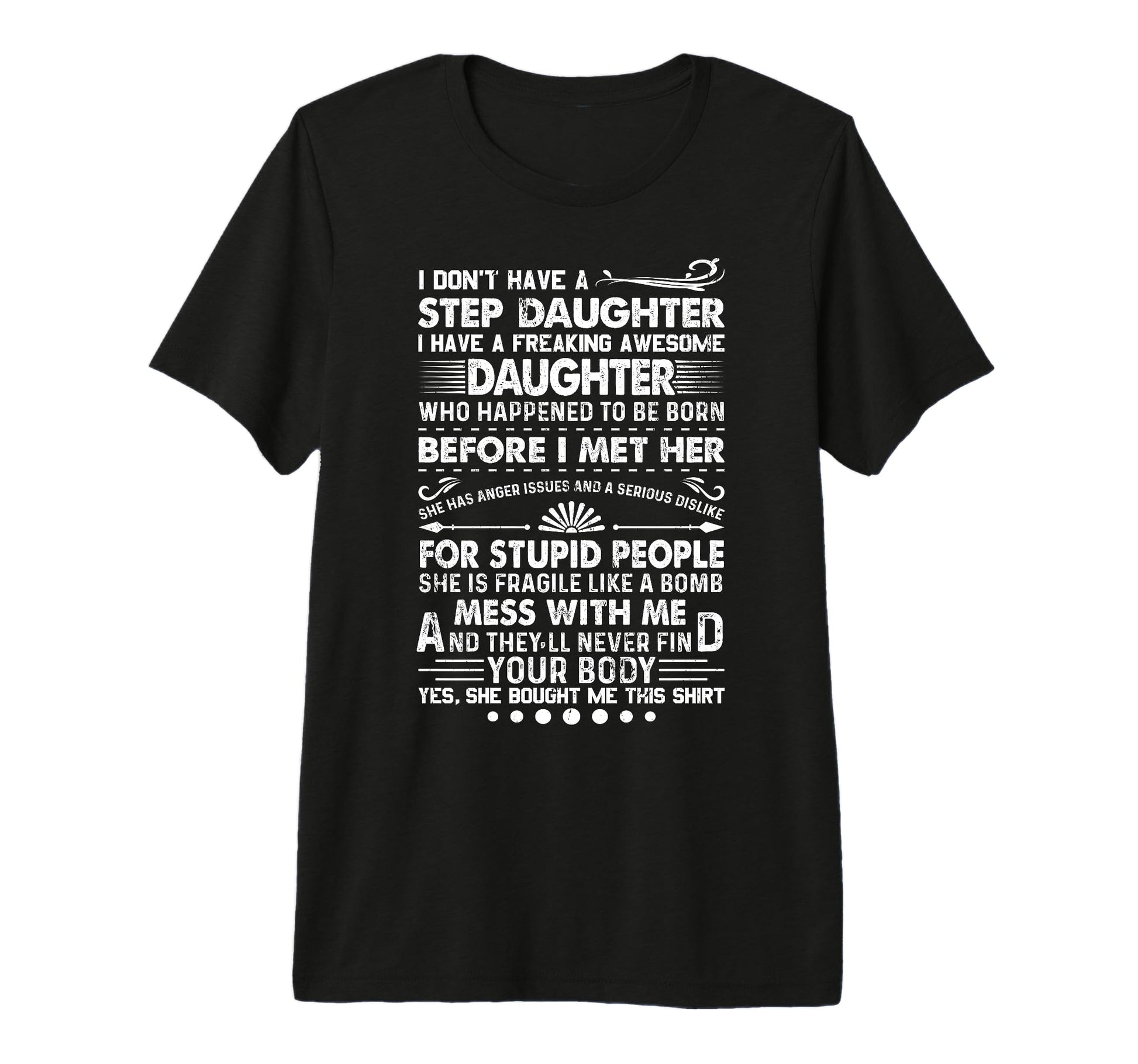 I Dont Have Stepdaughter Funny Step T-Shirt - Casual Everyday Wear Unisex - T-Shirt, Sweatshirt, Hoodie