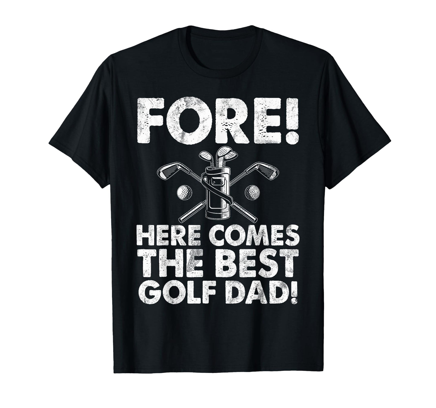 Fore Here Comes Best Golf Dad T-Shirt - Fun Novelty Design for Adults - T-Shirt, Sweatshirt, Hoodie