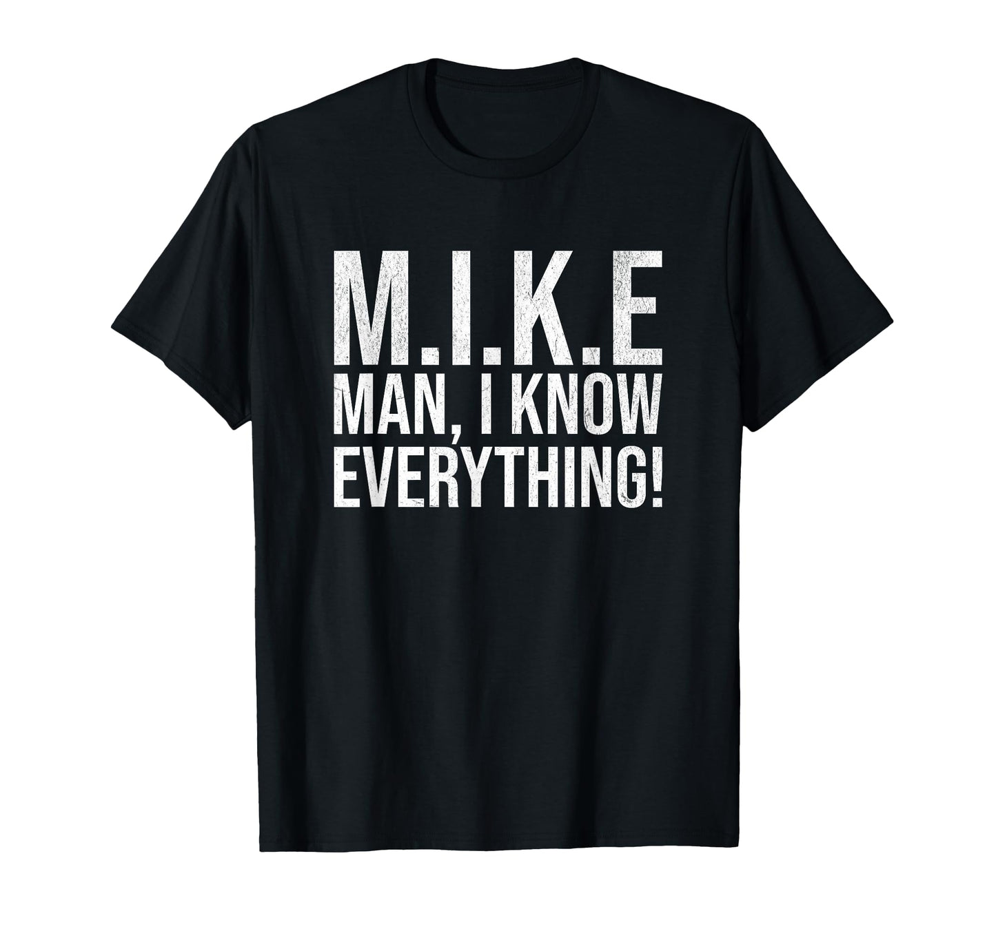 Funny Mike I Know Everything Lazy T-Shirt - Casual Everyday Wear Men Women - T-Shirt, Sweatshirt, Hoodie