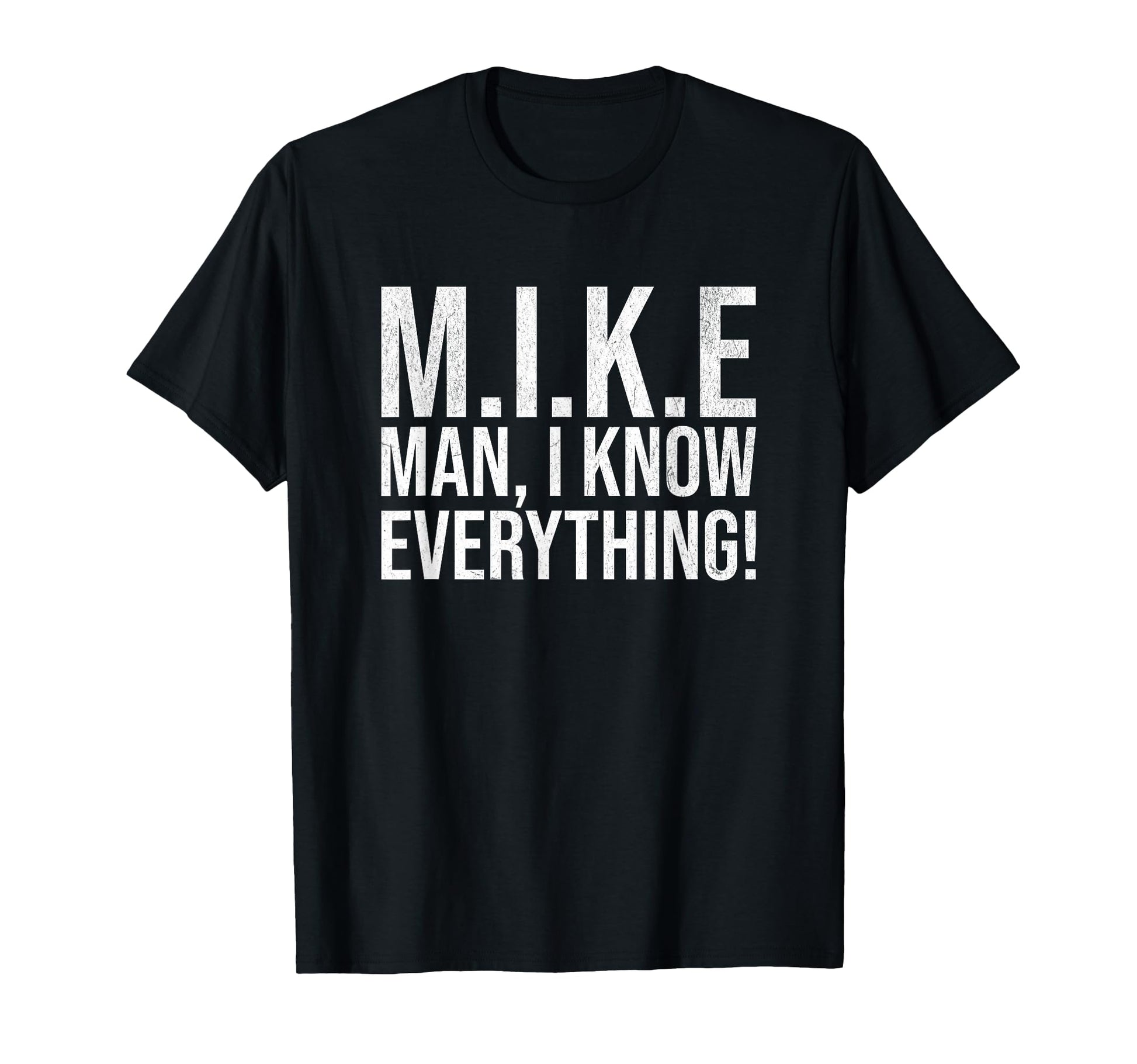 Funny Mike I Know Everything Lazy T-Shirt - Casual Everyday Wear Men Women - T-Shirt, Sweatshirt, Hoodie