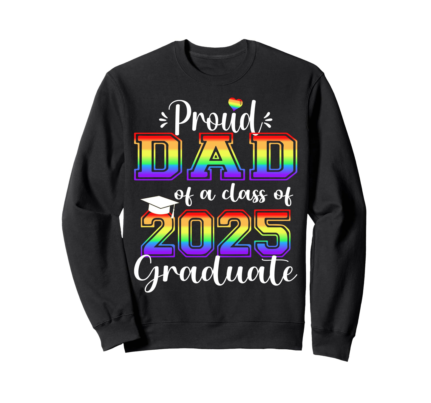 Proud Dad 2025 Graduate Class Sweatshirt - Custom Art Print for Adults - T-Shirt, Sweatshirt, Hoodie