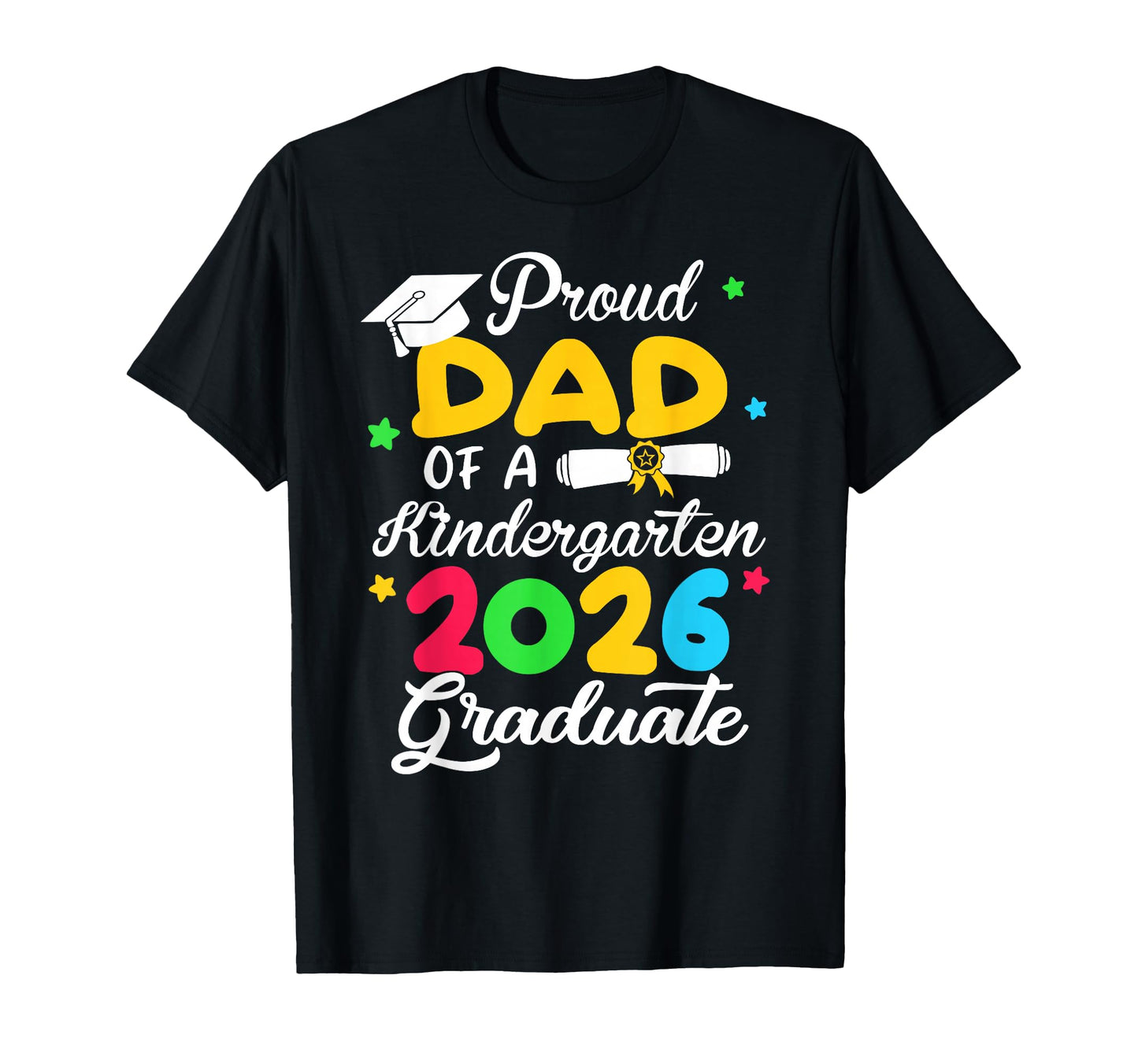 Proud Dad Kindergarten Graduate 2026 T-Shirt - Custom Art Print Men Women - T-Shirt, Sweatshirt, Hoodie