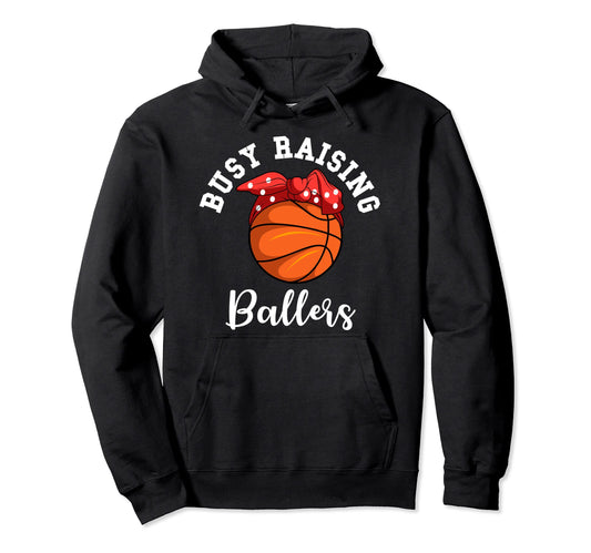 Basketball Mom Busy Raising Ballers Hoodie - Novelty Apparel for Adults - T-Shirt, Sweatshirt, Hoodie