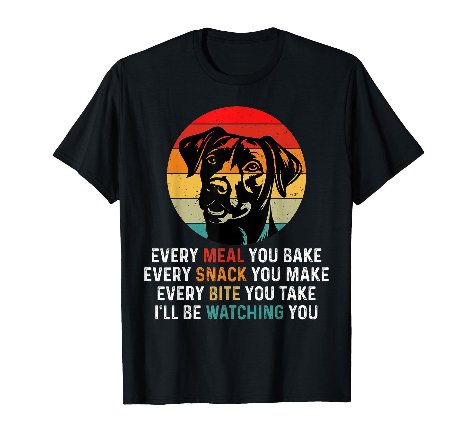 Every Snack You Make Every Meal You T-Shirt - Fun Novelty Design Unisex - T-Shirt, Sweatshirt, Hoodie