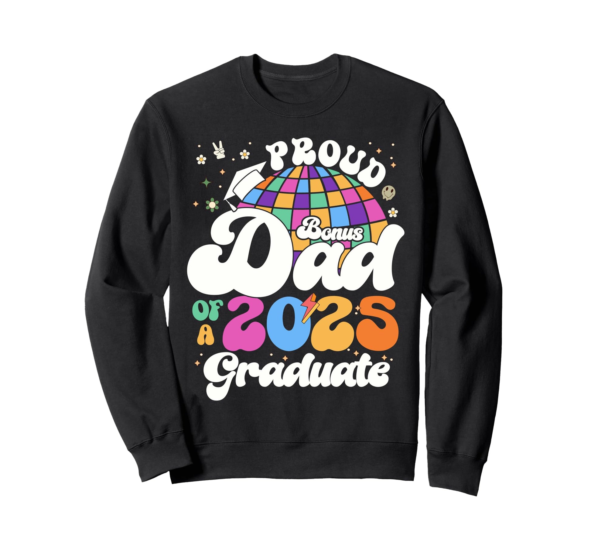 Groovy Bonus Dad 2025 Graduate Sweatshirt - Aesthetic Graphic Men Women - T-Shirt, Sweatshirt, Hoodie
