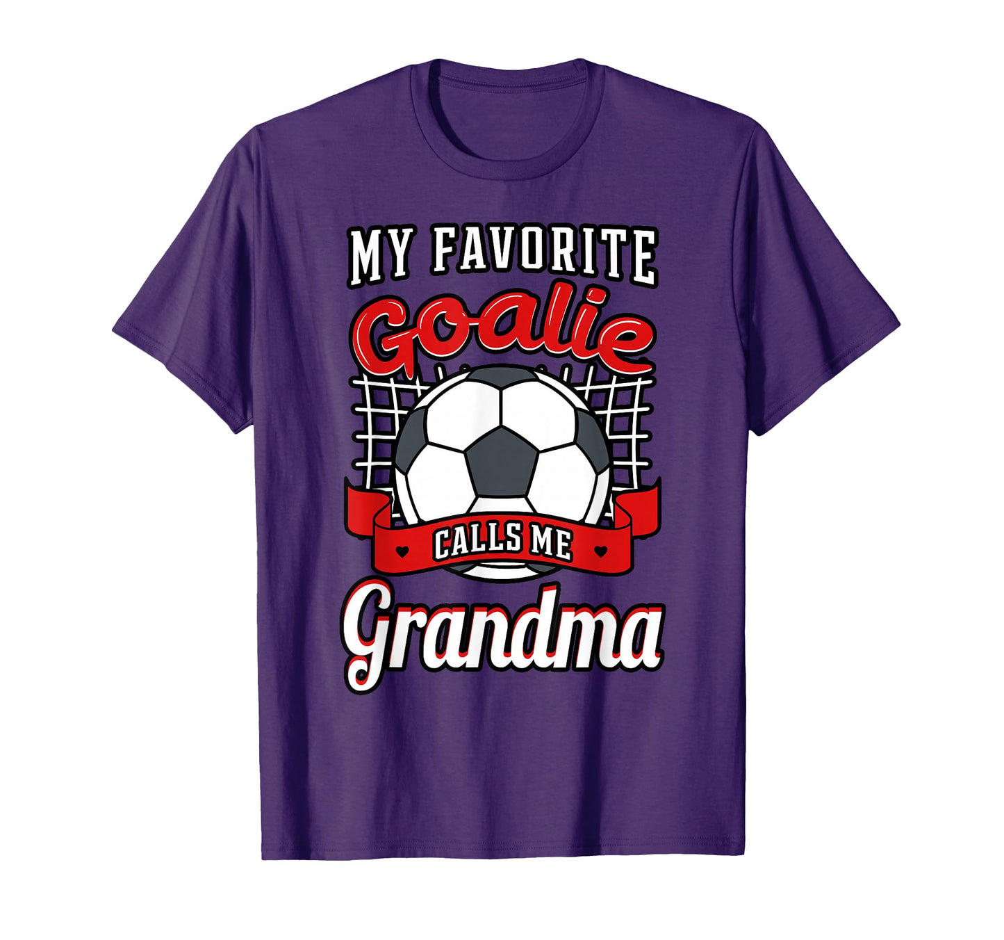 My Favorite Goalie Calls Me Grandma T-Shirt - Fun Novelty Design Unisex - T-Shirt, Sweatshirt, Hoodie