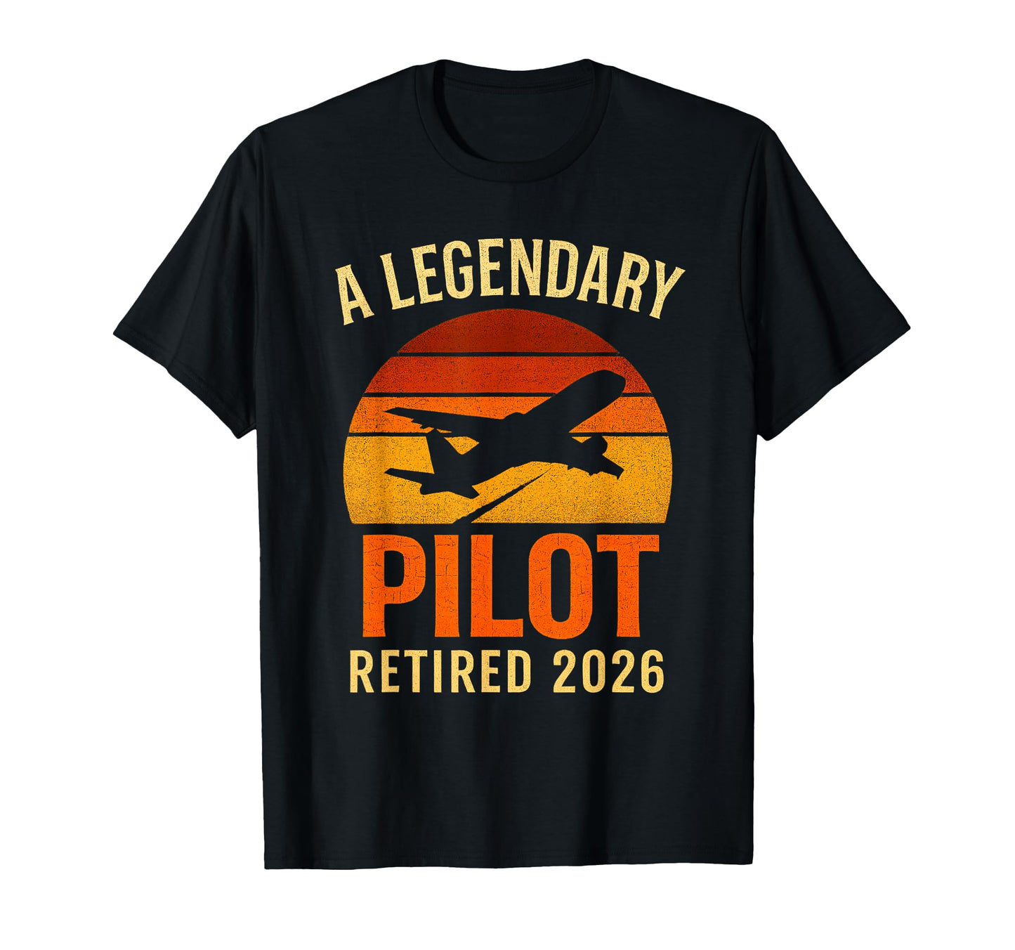 Legendary Pilot Retired 2026 Aviation T-Shirt - Fun Novelty Design Unisex - T-Shirt, Sweatshirt, Hoodie