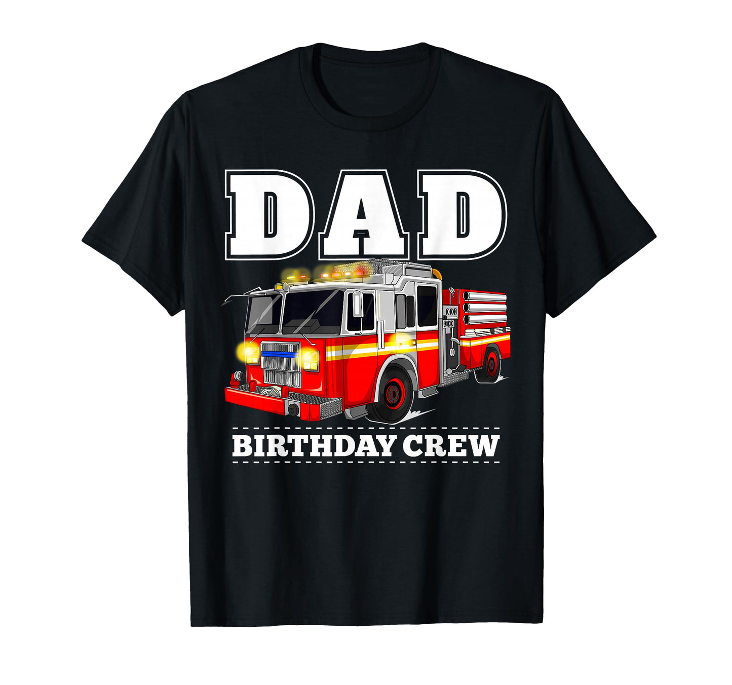 Dad Birthday Crew Fire Truck T-Shirt - Trendy Graphic Men Women - T-Shirt, Sweatshirt, Hoodie