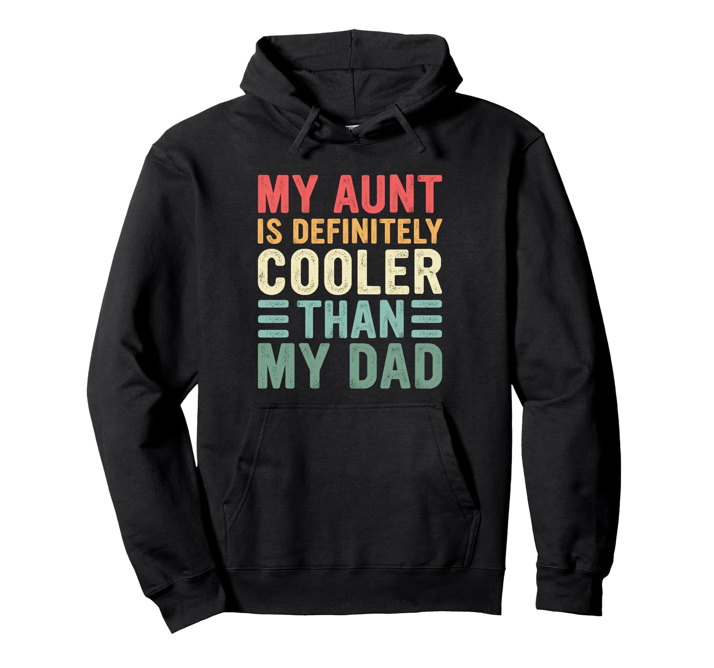 My Aunt Is Definitely Cooler Than My Dad Hoodie - Novelty Apparel Unisex - T-Shirt, Sweatshirt, Hoodie