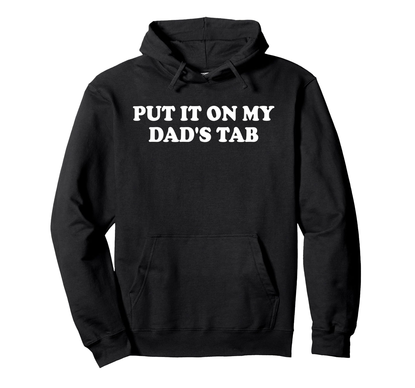 Put It My Dads Tab Daddys Im Not Hoodie - Custom Art Print for Adults - T-Shirt, Sweatshirt, Hoodie