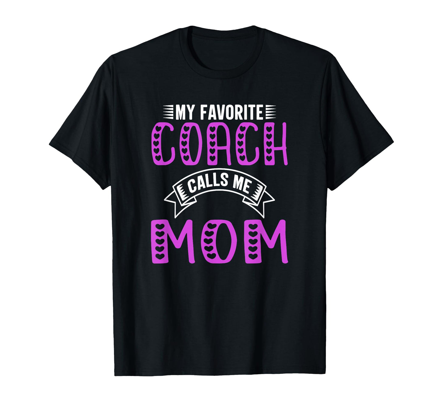 My Favorite Coach Calls Me Mom Gifts T-Shirt - Streetwear Style for Adults - T-Shirt, Sweatshirt, Hoodie