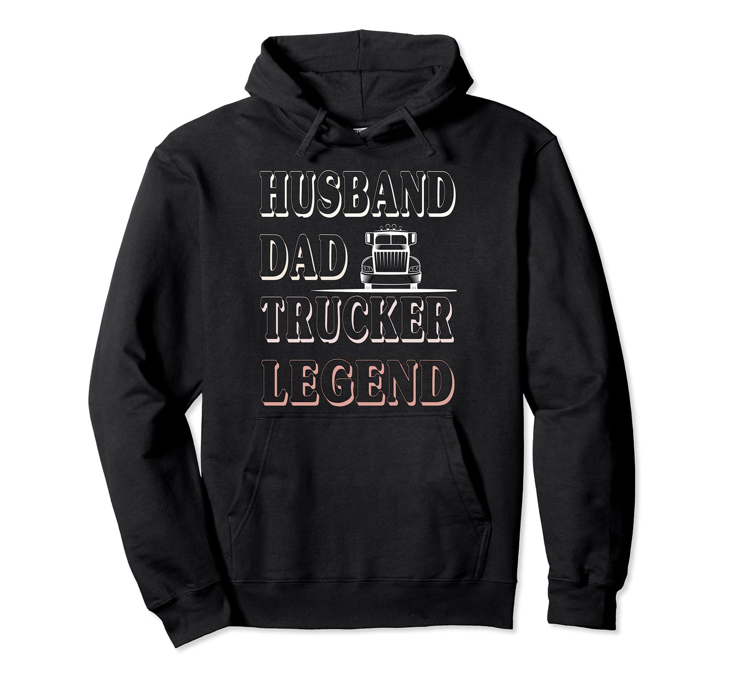 Husband Dad Trucker Legend Funny Driver Hoodie - Unique Graphic Unisex - T-Shirt, Sweatshirt, Hoodie