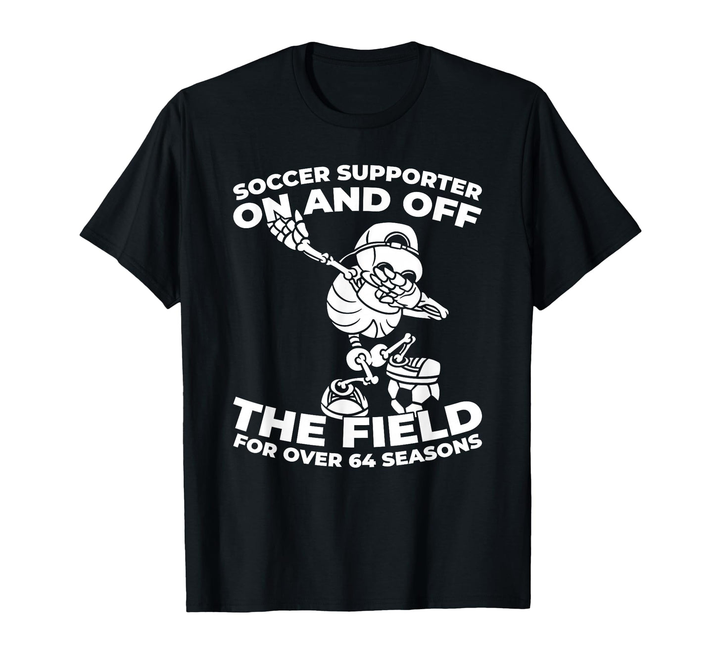64 Years Old Team Player Sports Soccer T-Shirt - Fun Novelty Design Unisex - T-Shirt, Sweatshirt, Hoodie