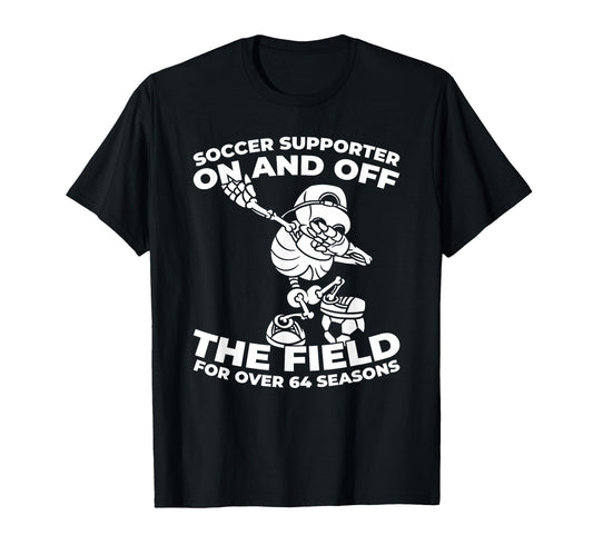 64 Years Old Team Player Sports Soccer T-Shirt - Fun Novelty Design Unisex - T-Shirt, Sweatshirt, Hoodie