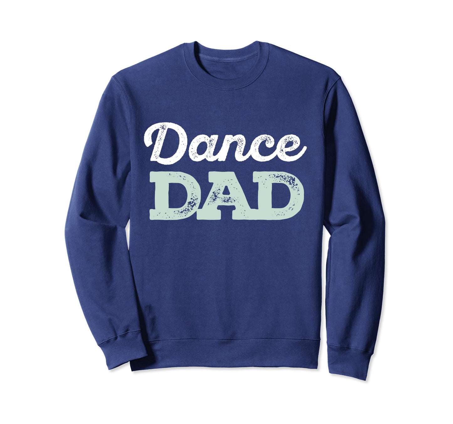 Dance Dad And Sweatshirt - Fun Novelty Design Unisex - T-Shirt, Sweatshirt, Hoodie