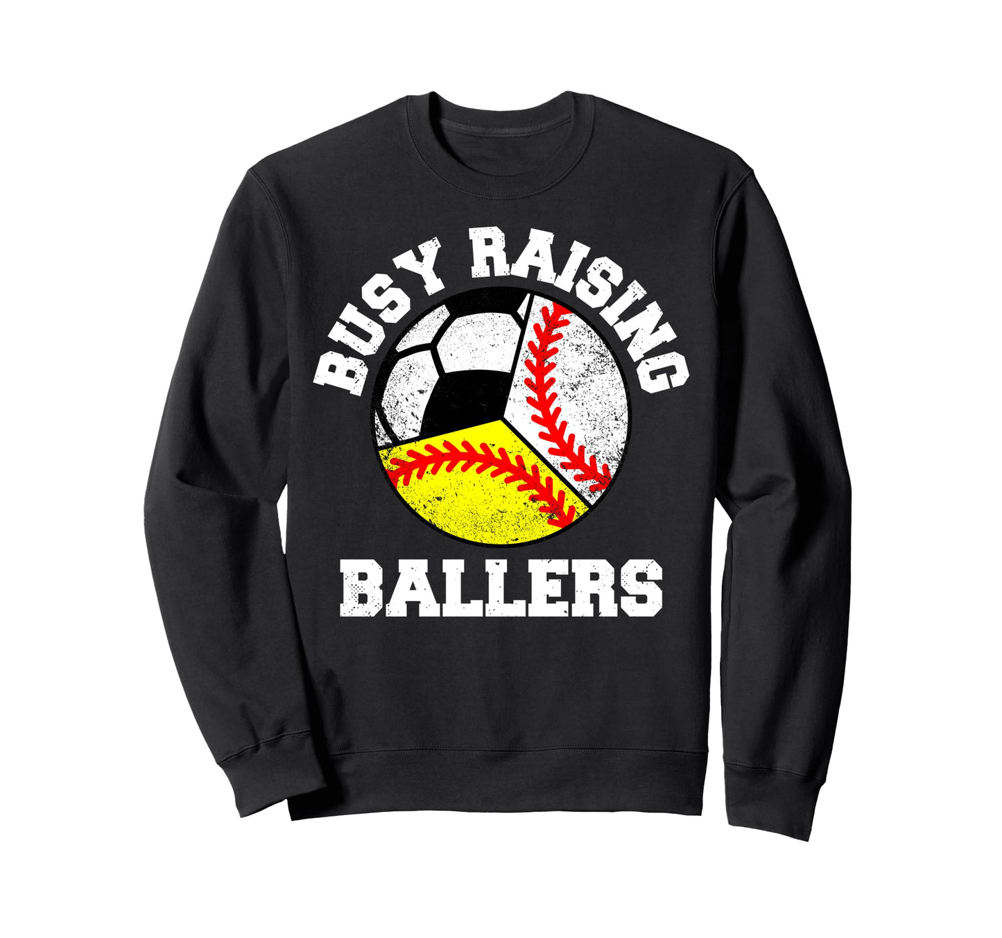 Busy Raising Ballers Funny Sweatshirt - Casual Everyday Wear Men Women - T-Shirt, Sweatshirt, Hoodie