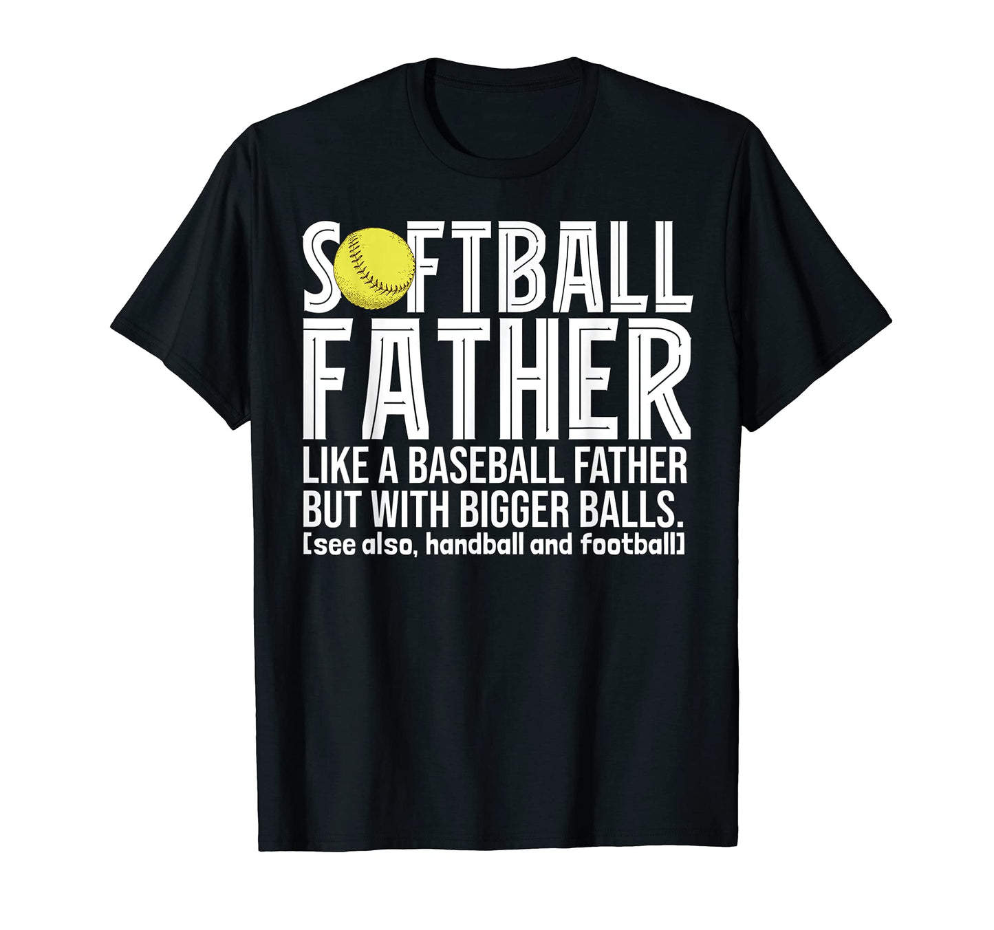 Softball Dad Like Baseball Father But T-Shirt - Unique Graphic for Adults - T-Shirt, Sweatshirt, Hoodie
