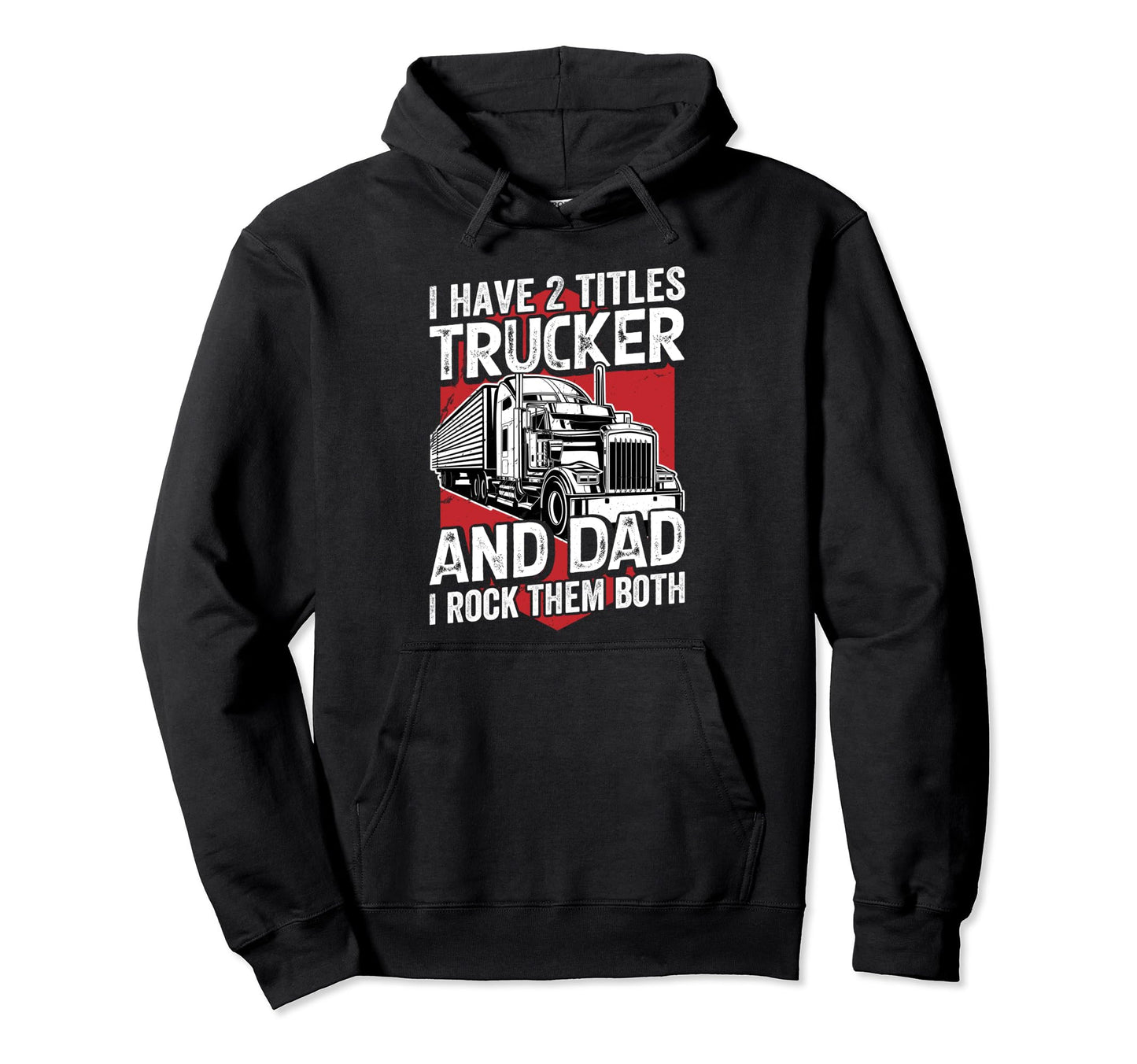 Trucker Dad Truck Driver Daddy Hoodie - Casual Everyday Wear for Adults - T-Shirt, Sweatshirt, Hoodie