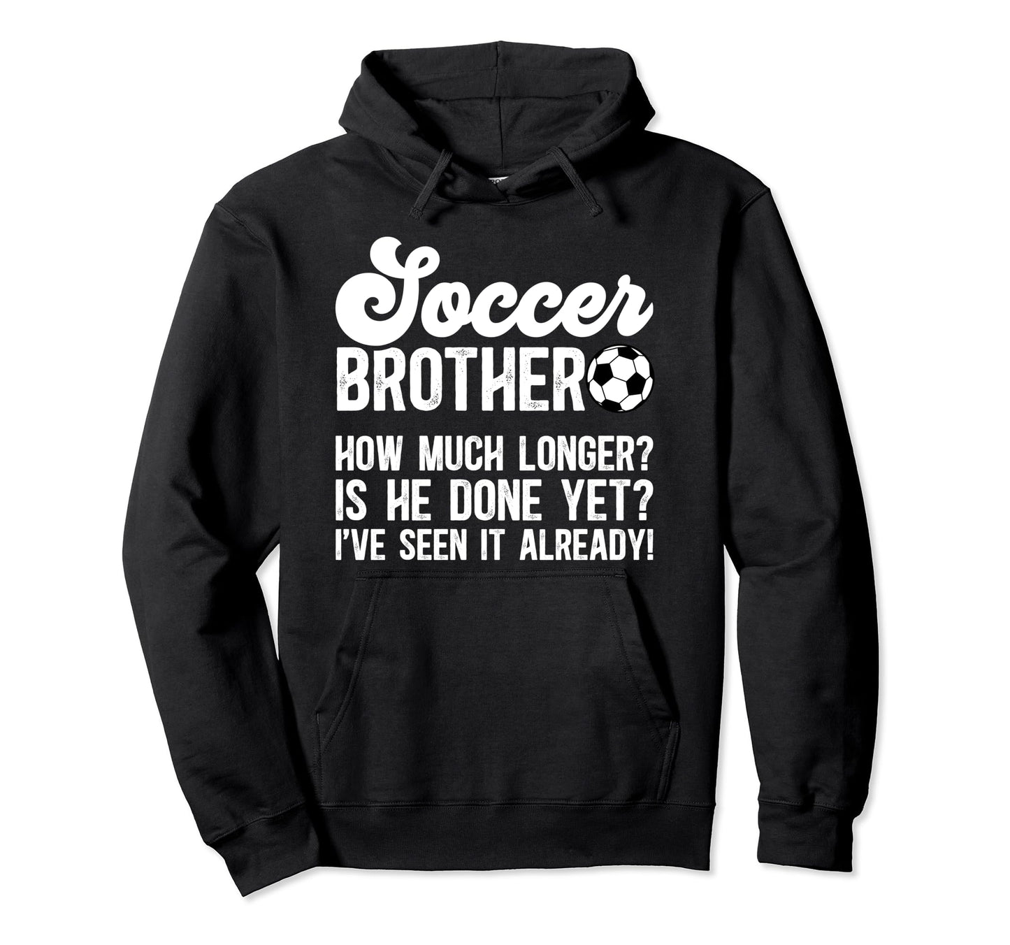 Soccer Brother Funny Brother Soccer Hoodie - Novelty Apparel Men Women - T-Shirt, Sweatshirt, Hoodie