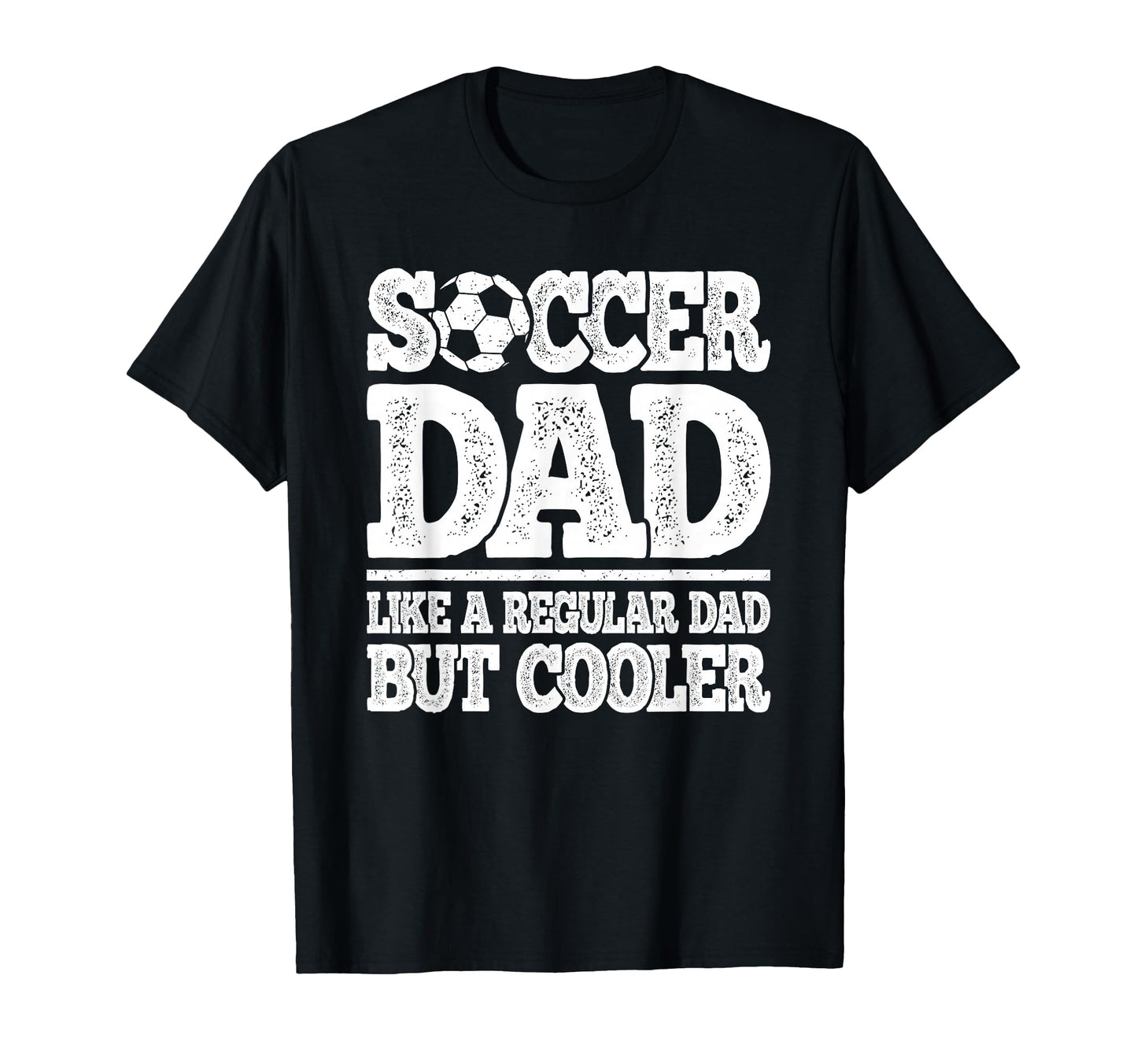 Soccer Dad Like Regular Dad But T-Shirt - Novelty Apparel for Adults - T-Shirt, Sweatshirt, Hoodie