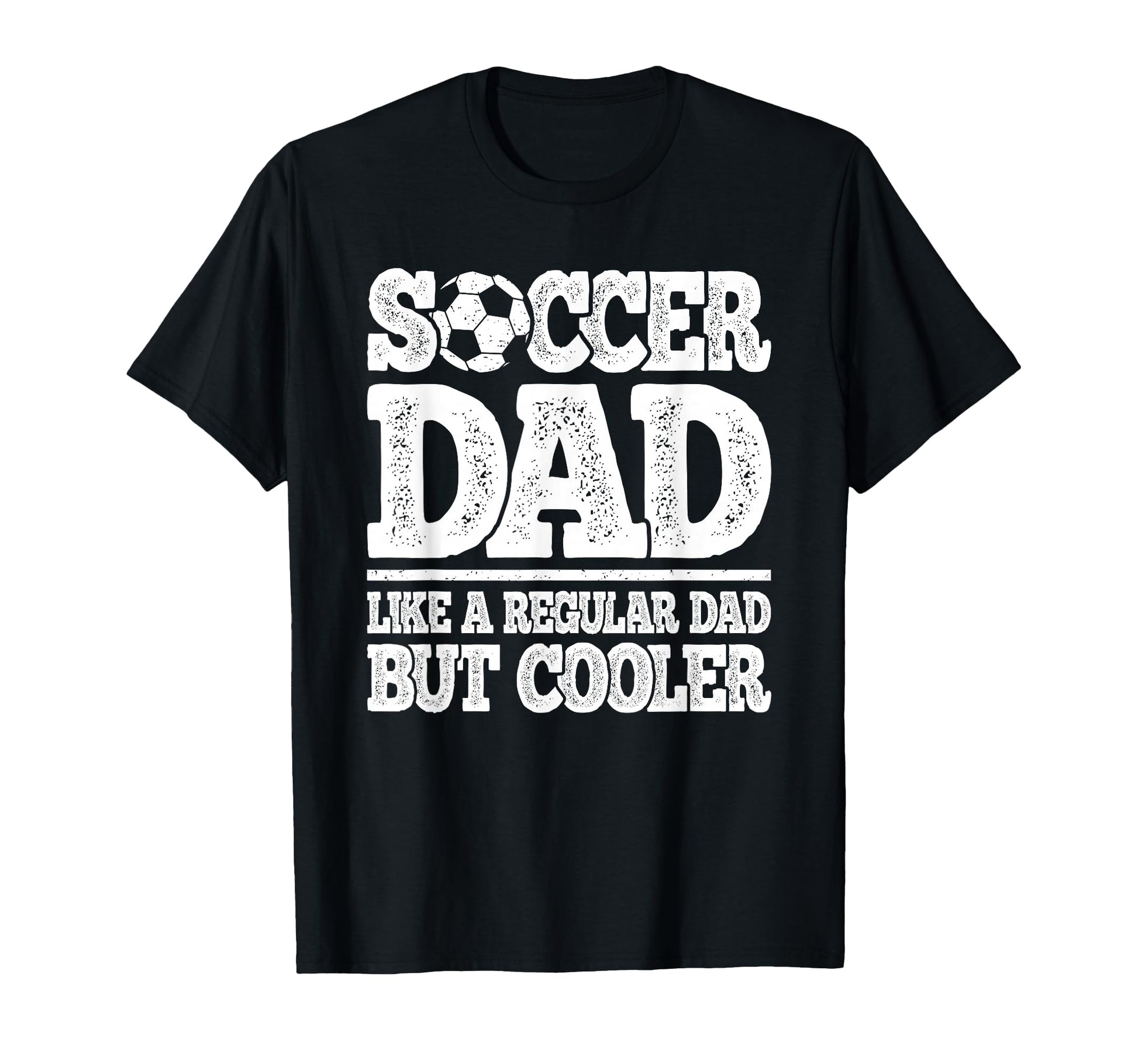 Soccer Dad Like Regular Dad But T-Shirt - Novelty Apparel for Adults - T-Shirt, Sweatshirt, Hoodie
