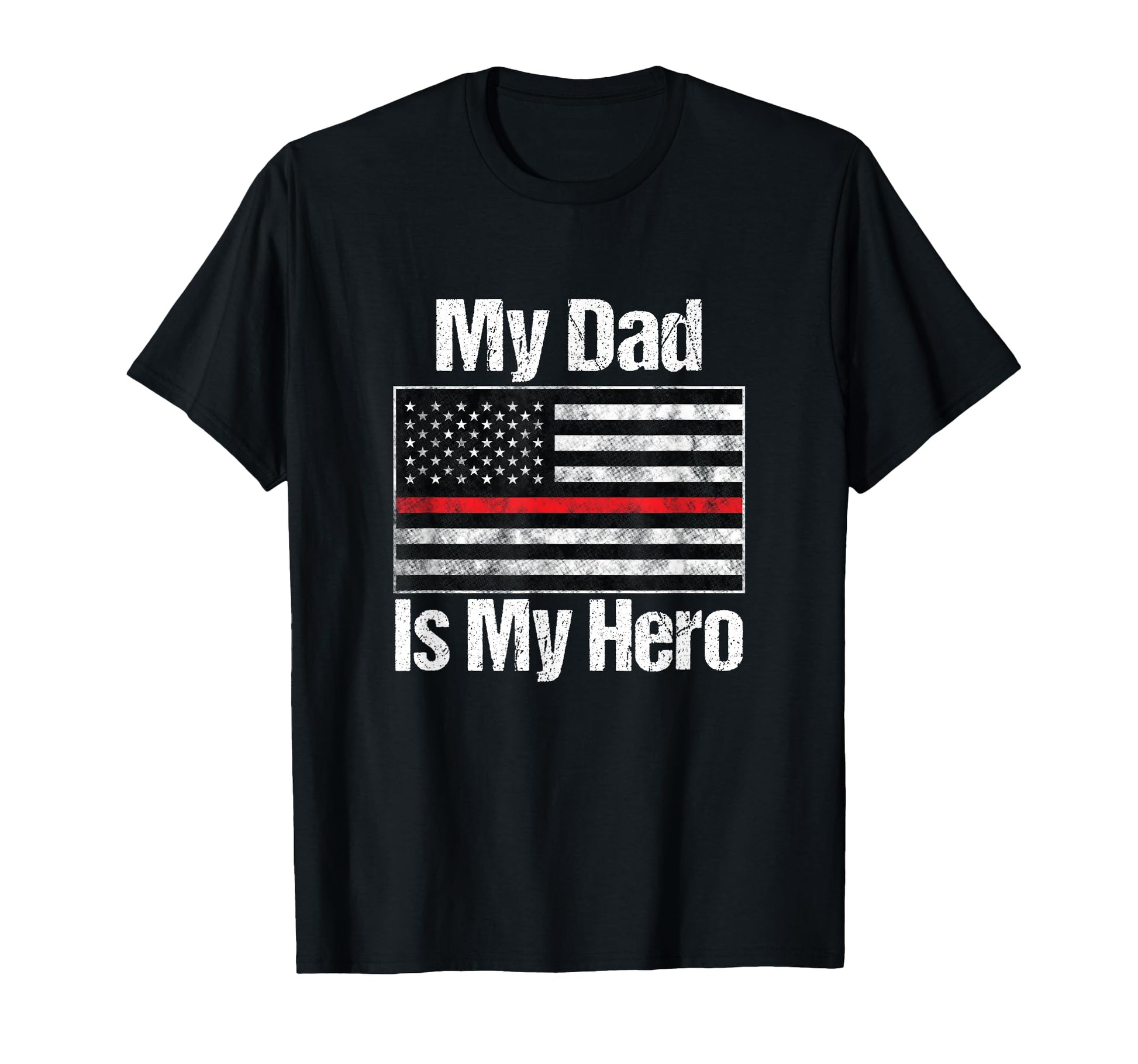 Red Line Flag My Dad Is My Hero Firefighter T-Shirt - Graphic Print Unisex - T-Shirt, Sweatshirt, Hoodie