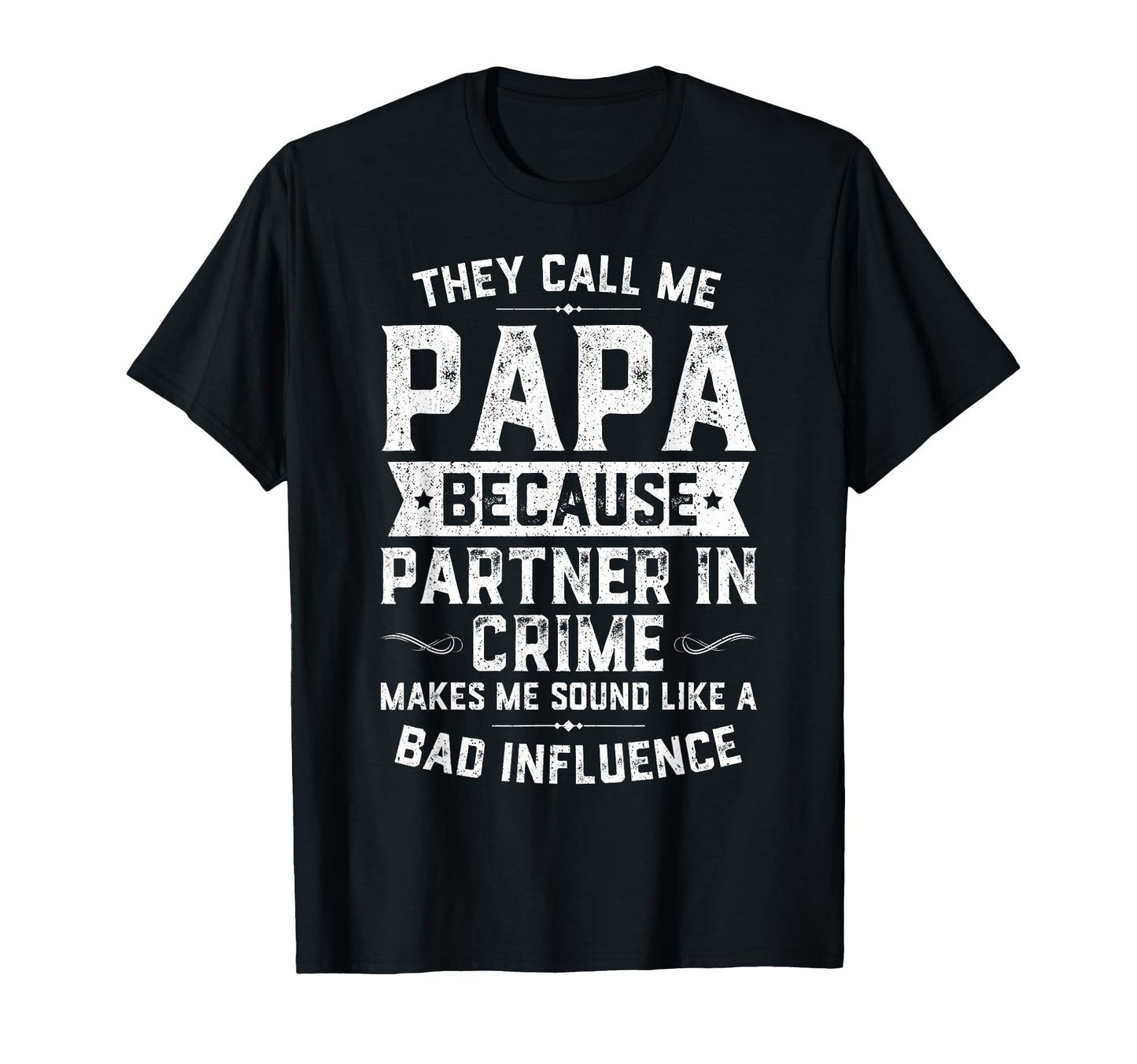 They Call Me Papa Because Partner T-Shirt - Minimalist Print Men Women - T-Shirt, Sweatshirt, Hoodie