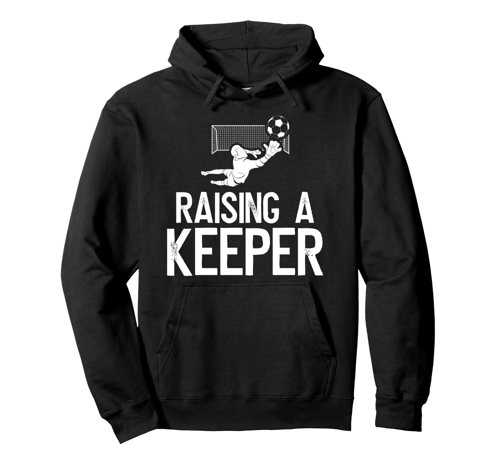 Raising Soccer Keeper Dad Soccer Hoodie - Unique Graphic for Adults - T-Shirt, Sweatshirt, Hoodie
