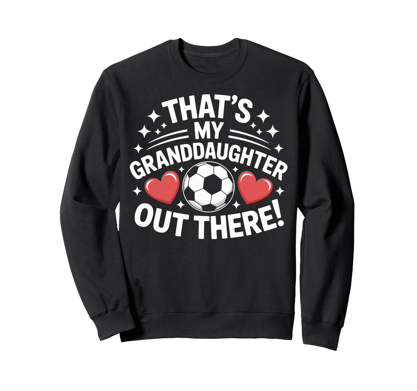Grandpa Soccer Pride Thats My Sweatshirt - Casual Everyday Wear Men Women - T-Shirt, Sweatshirt, Hoodie