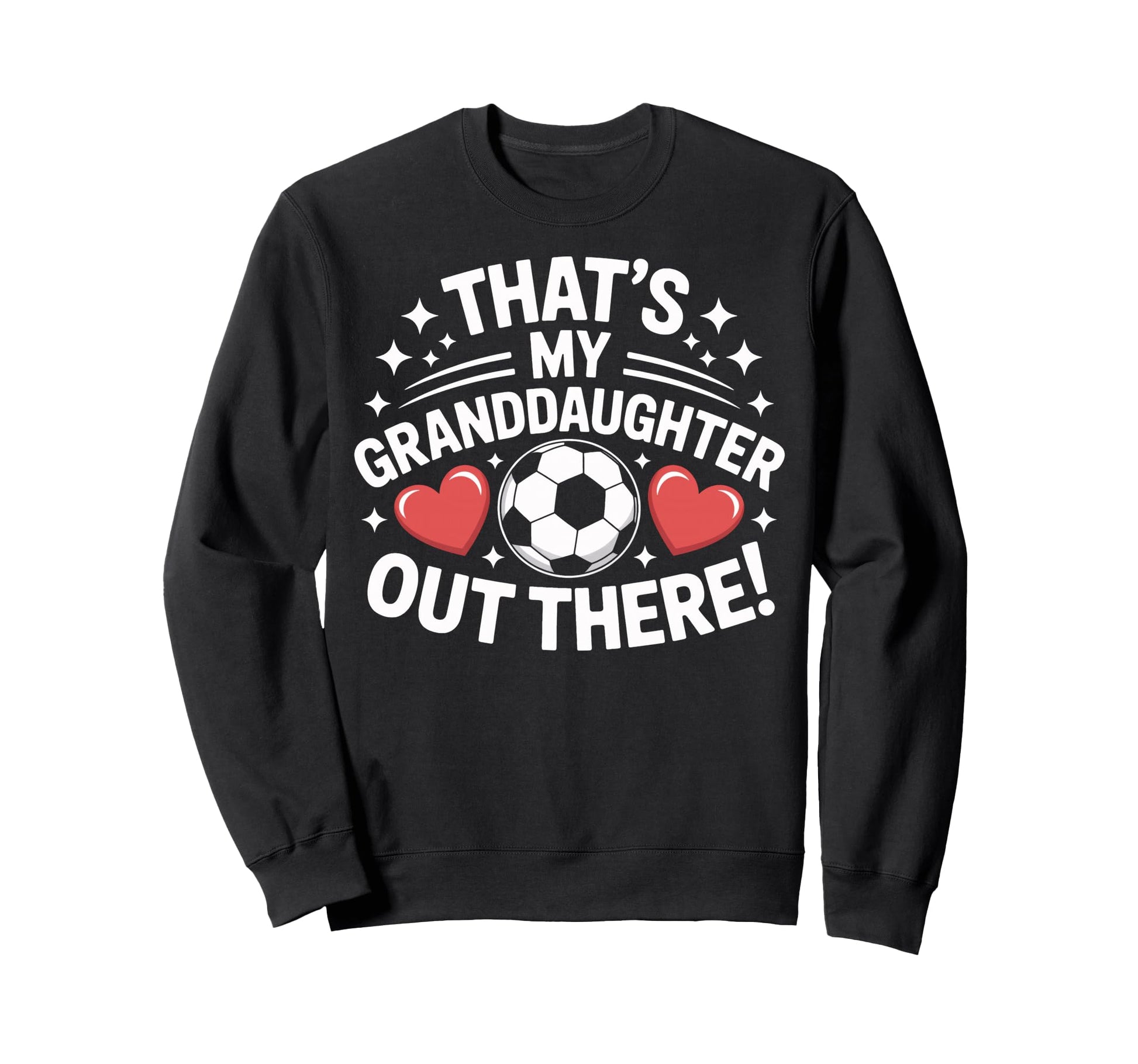 Grandpa Soccer Pride Thats My Sweatshirt - Casual Everyday Wear Men Women - T-Shirt, Sweatshirt, Hoodie