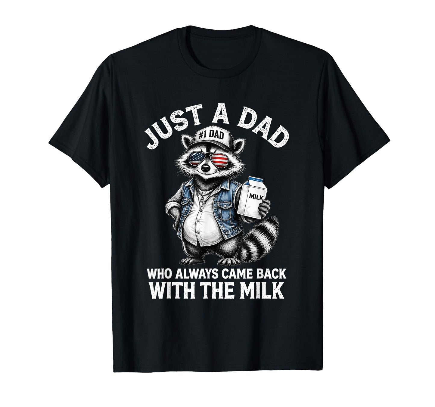 Just Dad Who Always Came Back T-Shirt - Casual Everyday Wear for Adults - T-Shirt, Sweatshirt, Hoodie