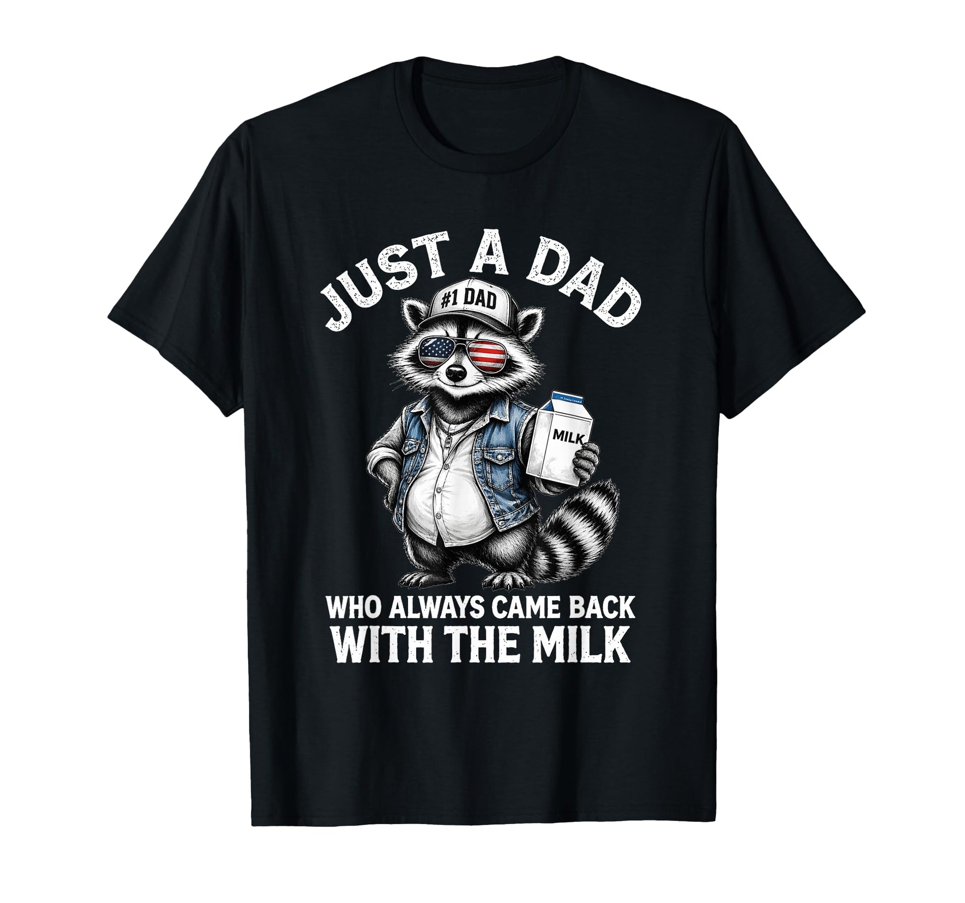 Just Dad Who Always Came Back T-Shirt - Casual Everyday Wear for Adults - T-Shirt, Sweatshirt, Hoodie