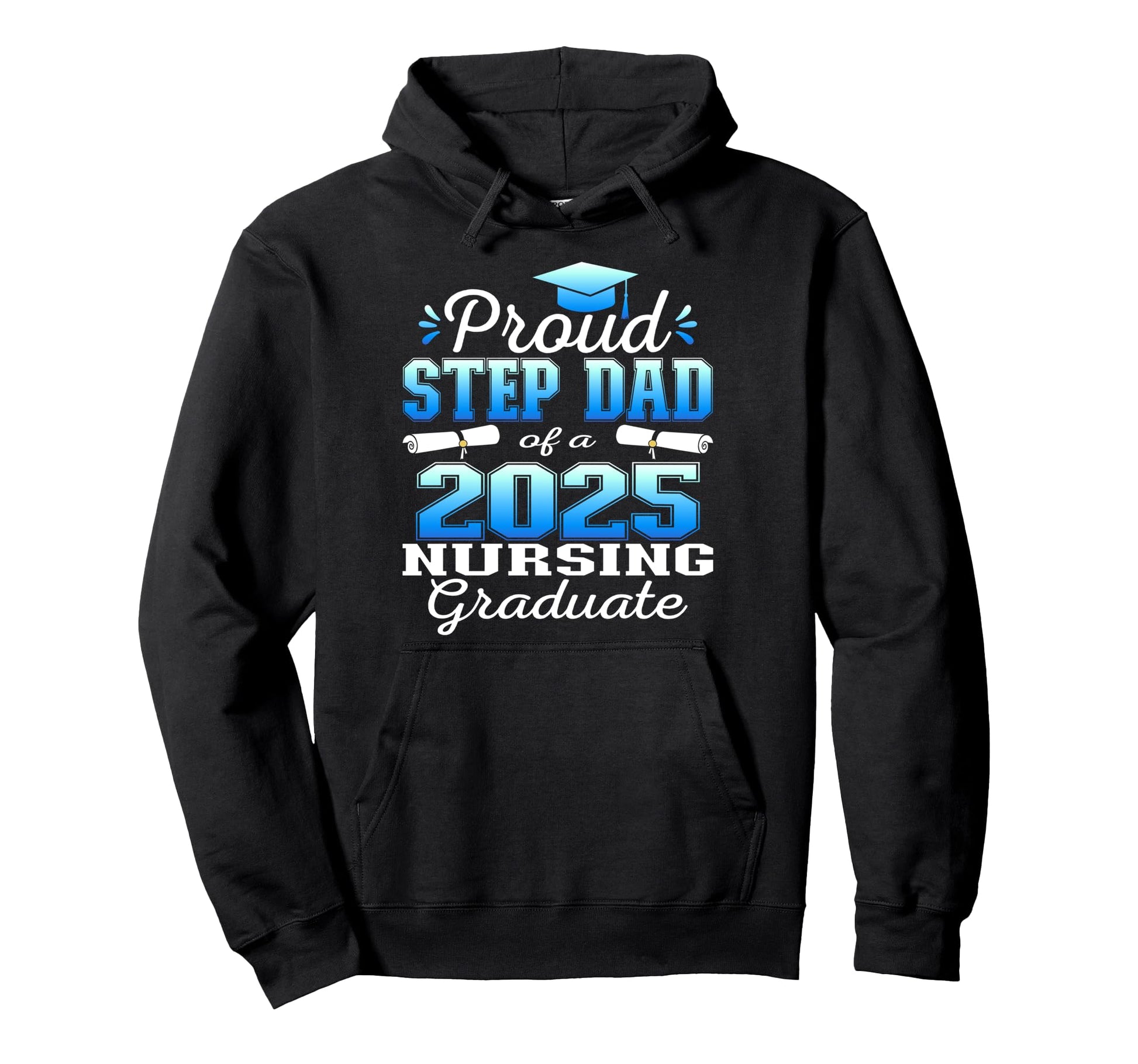 Proud Step Dad Class 2025 Nursing Hoodie - Unique Graphic Men Women - T-Shirt, Sweatshirt, Hoodie
