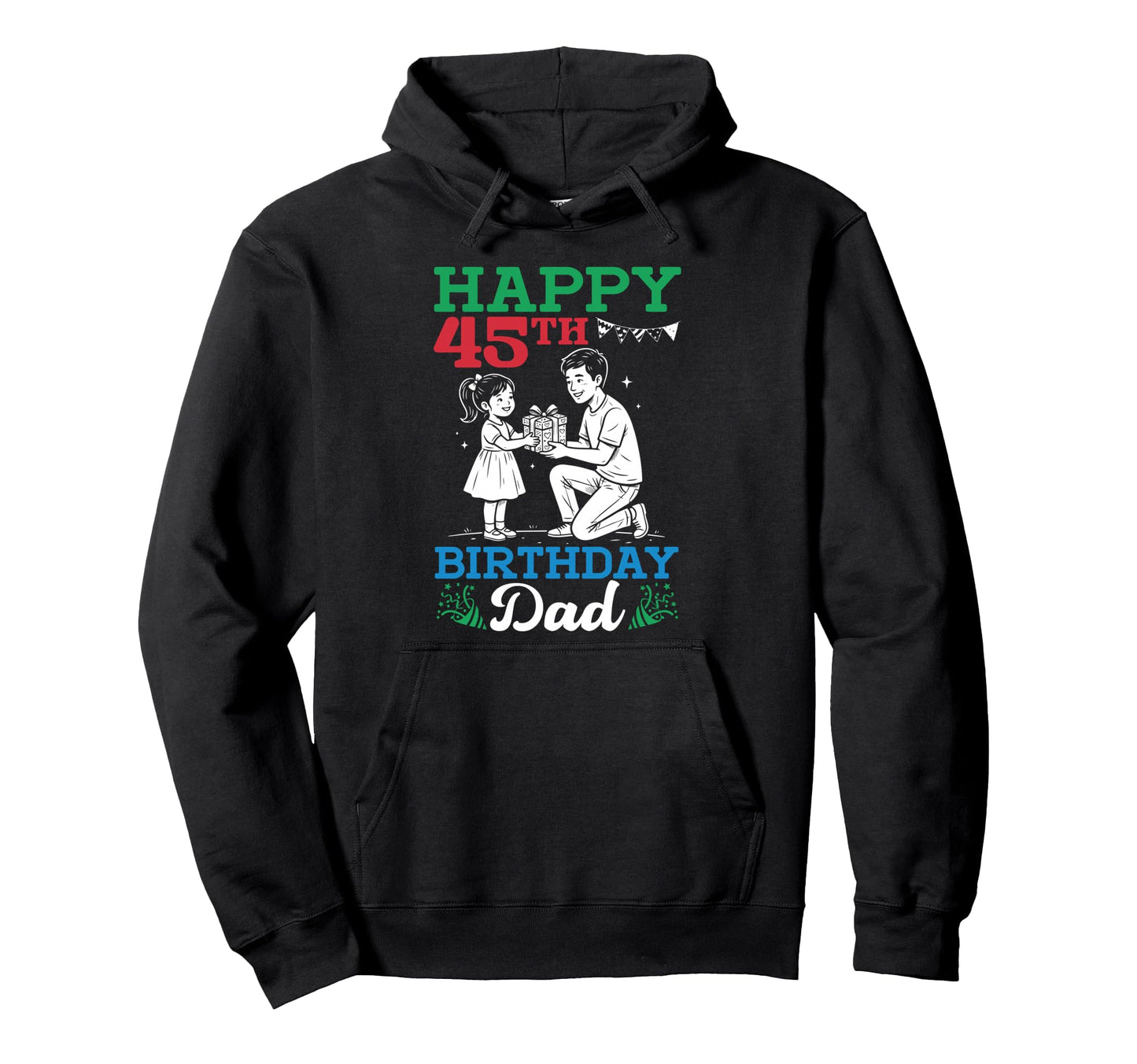 Happy 45Th Birthday Dad 45 Years Old Hoodie - Aesthetic Graphic Unisex - T-Shirt, Sweatshirt, Hoodie